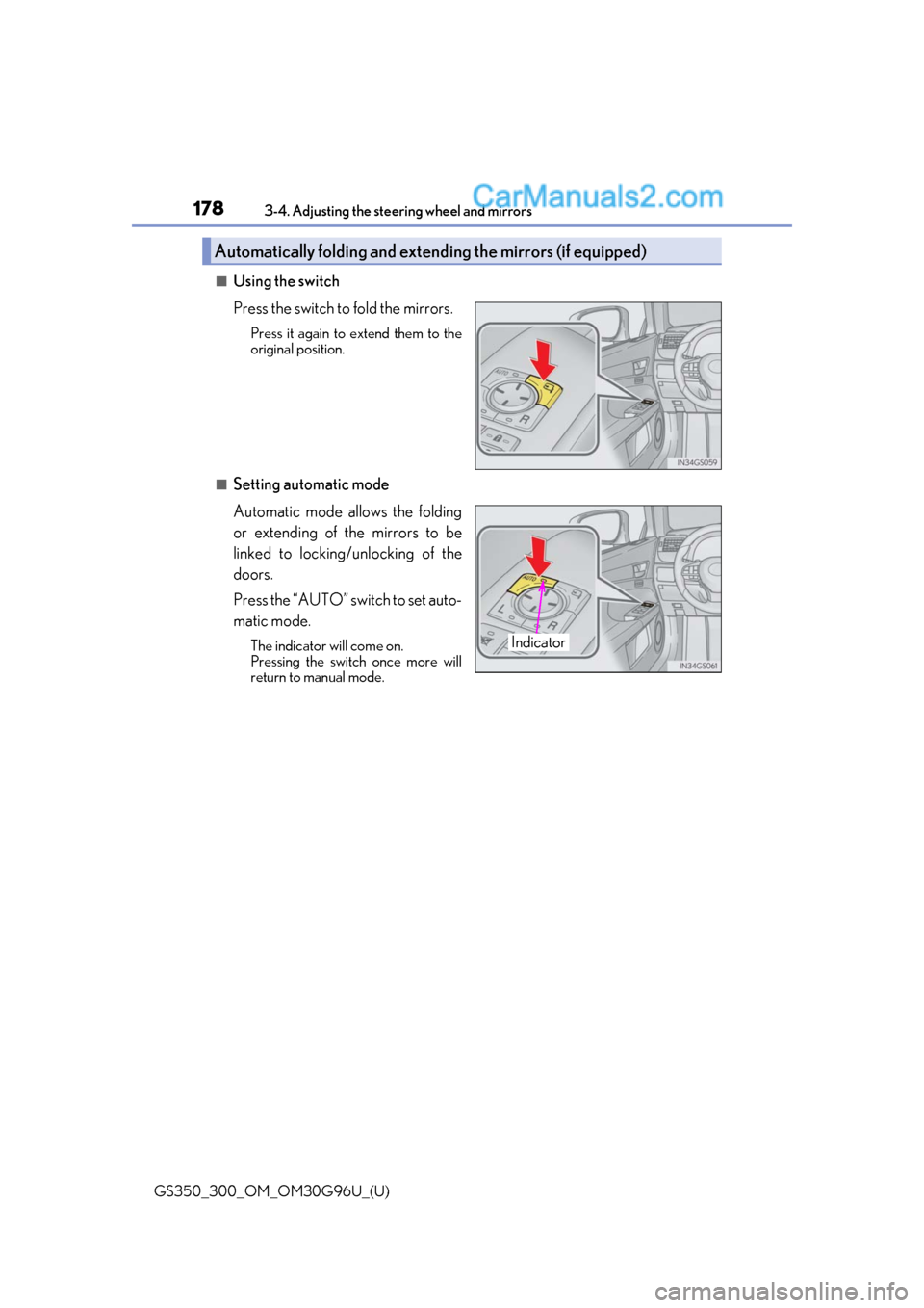 Lexus GS350 2019 Owners Manual 1783-4. Adjusting the steering wheel and mirrors
GS350_300_OM_OM30G96U_(U)
■Using the switch
Press the switch to fold the mirrors.
Press it again to extend them to the
original position.
■Setting Lexus GS350 2019 Owners Manual 1783-4. Adjusting the steering wheel and mirrors
GS350_300_OM_OM30G96U_(U)
■Using the switch
Press the switch to fold the mirrors.
Press it again to extend them to the
original position.
■Setting