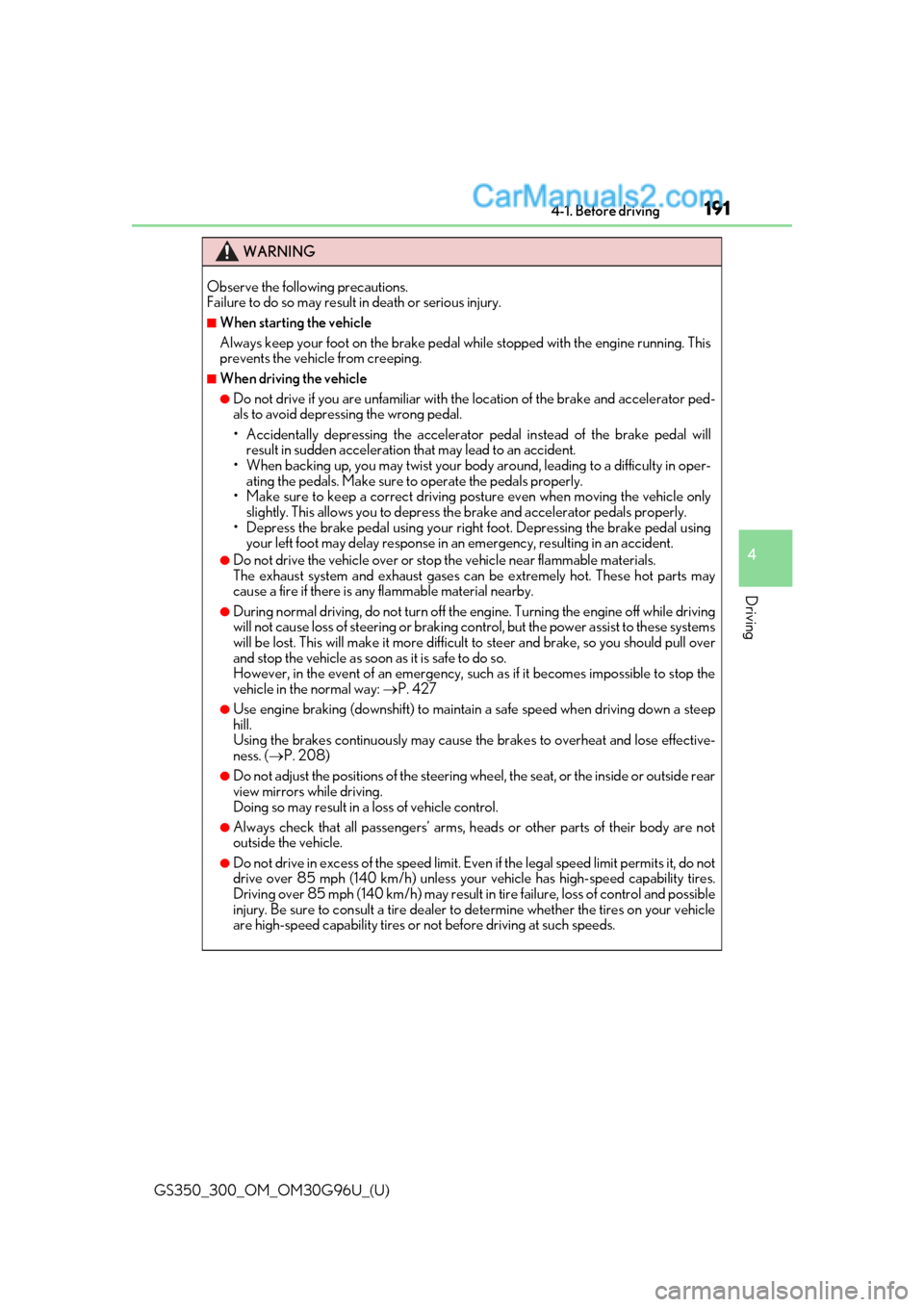 Lexus GS350 2019 Owners Manual GS350_300_OM_OM30G96U_(U)
1914-1. Before driving
4
Driving
WARNING
Observe the following precautions.
Failure to do so may result in death or serious injury.
â– When starting the vehicle
Always keep Lexus GS350 2019 Owners Manual GS350_300_OM_OM30G96U_(U)
1914-1. Before driving
4
Driving
WARNING
Observe the following precautions.
Failure to do so may result in death or serious injury.
â– When starting the vehicle
Always keep