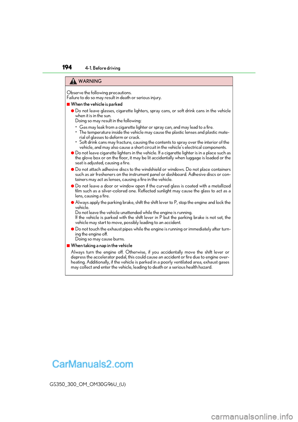 Lexus GS350 2019 Owners Manual 194
GS350_300_OM_OM30G96U_(U)4-1. Before driving
WARNING
Observe the following precautions.
Failure to do so may result in death or serious injury.
â– When the vehicle is parked
â—ŹDo not leave glass Lexus GS350 2019 Owners Manual 194
GS350_300_OM_OM30G96U_(U)4-1. Before driving
WARNING
Observe the following precautions.
Failure to do so may result in death or serious injury.
â– When the vehicle is parked
â—ŹDo not leave glass