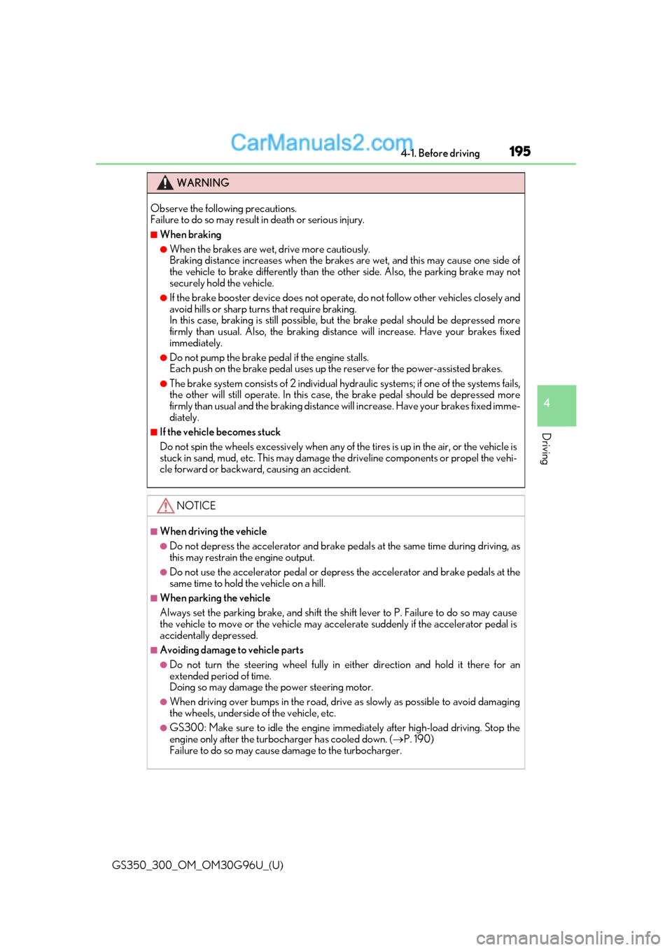 Lexus GS350 2019 Owners Manual GS350_300_OM_OM30G96U_(U)
1954-1. Before driving
4
Driving
WARNING
Observe the following precautions.
Failure to do so may result in death or serious injury.
â– When braking
â—ŹWhen the brakes are we Lexus GS350 2019 Owners Manual GS350_300_OM_OM30G96U_(U)
1954-1. Before driving
4
Driving
WARNING
Observe the following precautions.
Failure to do so may result in death or serious injury.
â– When braking
â—ŹWhen the brakes are we