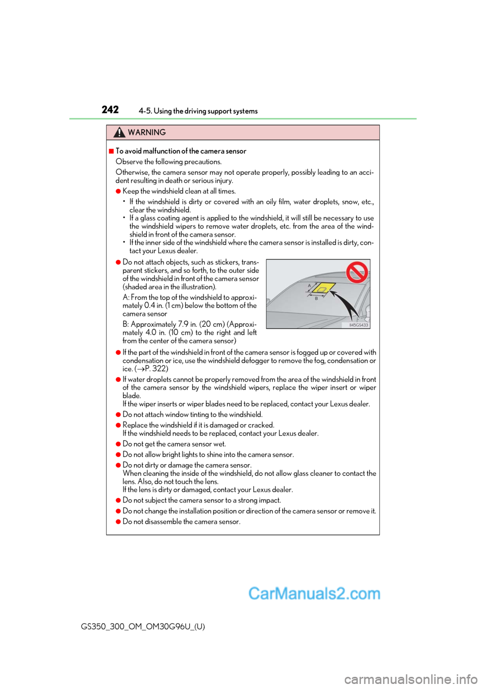 Lexus GS350 2019  Owners Manual 242
GS350_300_OM_OM30G96U_(U)4-5. Using the driving support systems
WARNING
■To avoid malfunction of the camera sensor
Observe the following precautions.
Otherwise, the camera sensor may not oper
at