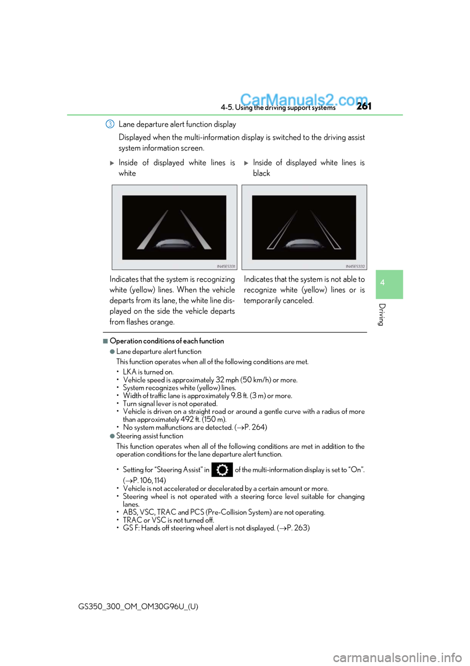 Lexus GS350 2019 Owners Manual GS350_300_OM_OM30G96U_(U)
2614-5. Using the driving support systems
4
Driving
Lane departure alert function display
Displayed when the multi-information display is switched to the driving assist
syste Lexus GS350 2019 Owners Manual GS350_300_OM_OM30G96U_(U)
2614-5. Using the driving support systems
4
Driving
Lane departure alert function display
Displayed when the multi-information display is switched to the driving assist
syste