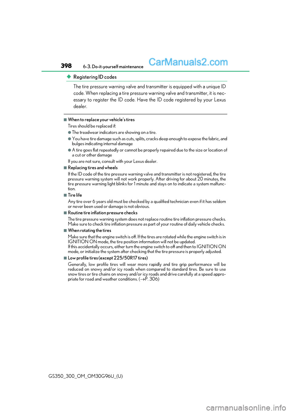 Lexus GS350 2019  Owners Manual 398
GS350_300_OM_OM30G96U_(U)6-3. Do-it-yourself maintenance
◆Registering ID codes
The tire pressure warning valve and tran
smitter is equipped with a unique ID
code. When replacing a tire pressure 