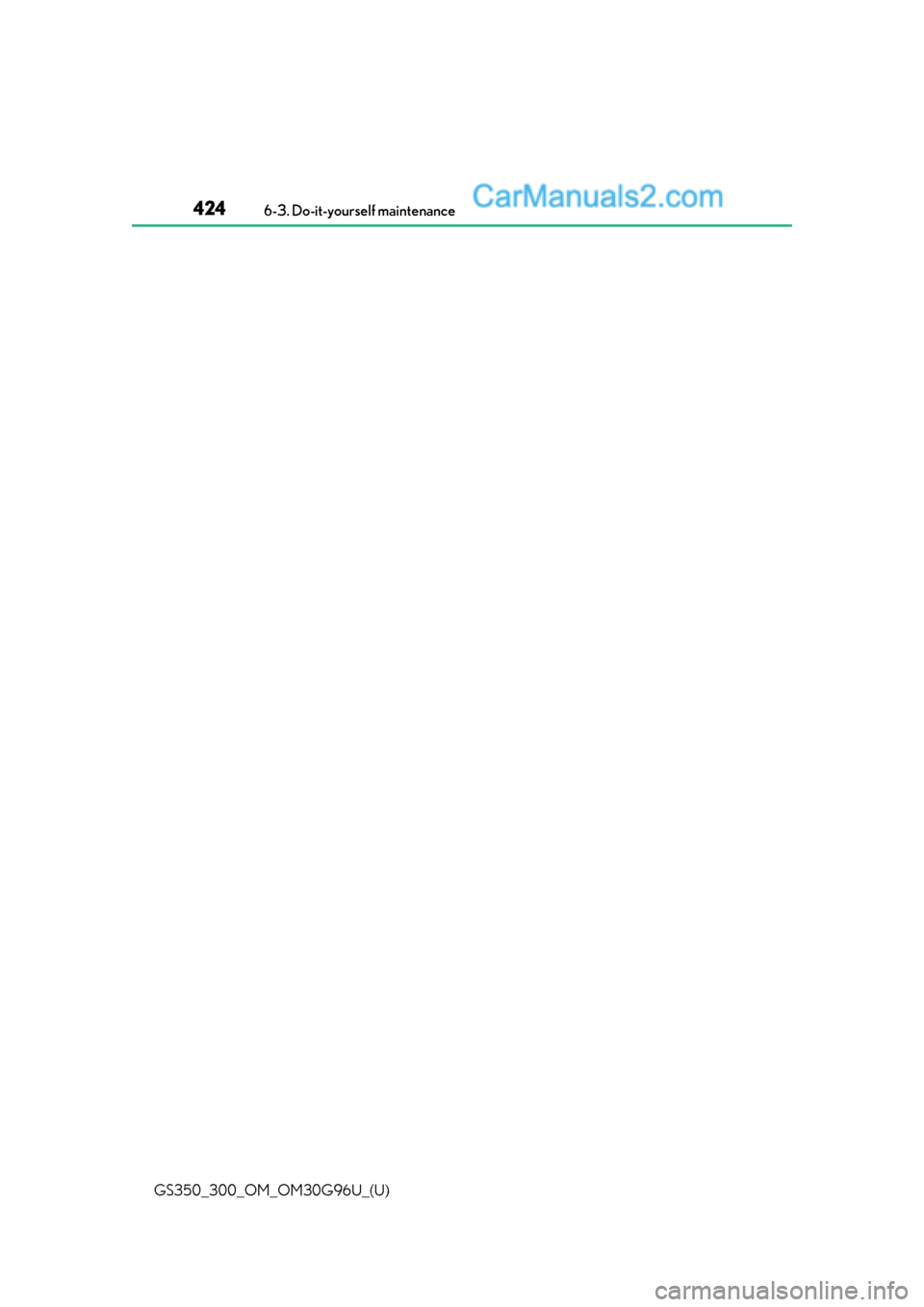 Lexus GS350 2019 Owners Manual 424
GS350_300_OM_OM30G96U_(U)6-3. Do-it-yourself maintenance Lexus GS350 2019 Owners Manual 424
GS350_300_OM_OM30G96U_(U)6-3. Do-it-yourself maintenance