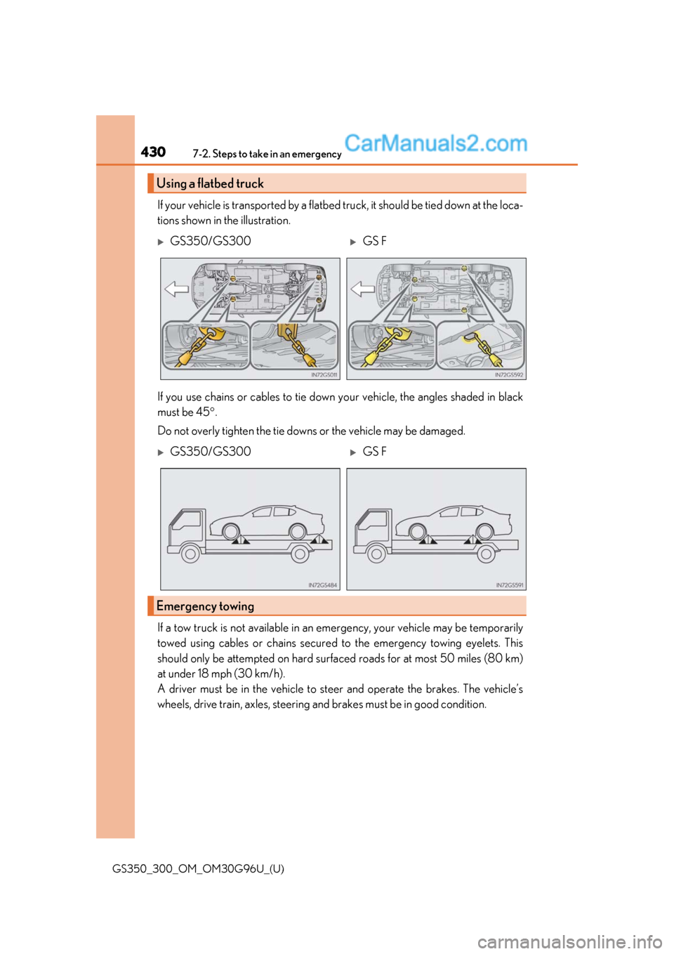 Lexus GS350 2019 Owners Manual 4307-2. Steps to take in an emergency
GS350_300_OM_OM30G96U_(U)
If your vehicle is transported by a flatbed truck, it should be tied down at the loca-
tions shown in the illustration.
If you use chain Lexus GS350 2019 Owners Manual 4307-2. Steps to take in an emergency
GS350_300_OM_OM30G96U_(U)
If your vehicle is transported by a flatbed truck, it should be tied down at the loca-
tions shown in the illustration.
If you use chain