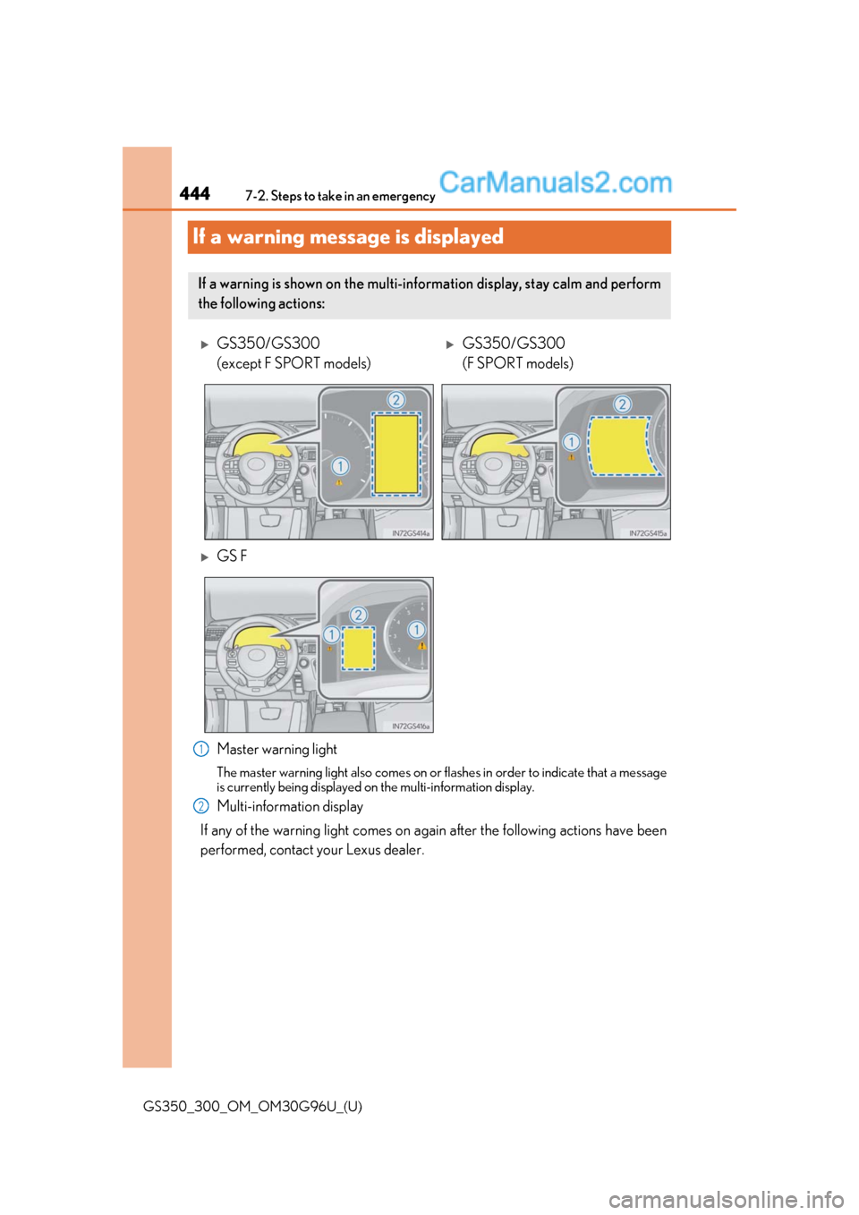 Lexus GS350 2019 Owners Manual 444
GS350_300_OM_OM30G96U_(U)7-2. Steps to take in an emergency
If a warning message is displayed
Master warning light
The master warning light also comes on or flashes in order to indicate that a mes Lexus GS350 2019 Owners Manual 444
GS350_300_OM_OM30G96U_(U)7-2. Steps to take in an emergency
If a warning message is displayed
Master warning light
The master warning light also comes on or flashes in order to indicate that a mes