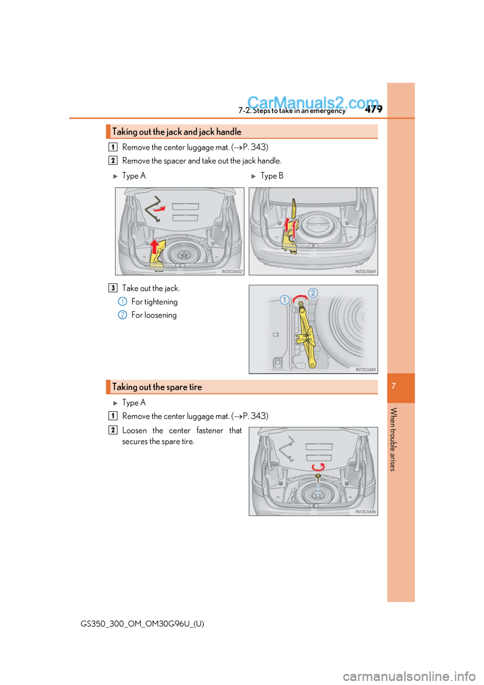 Lexus GS350 2019  Owners Manual 4797-2. Steps to take in an emergency
GS350_300_OM_OM30G96U_(U)
7
When trouble arises
Remove the center luggage mat. ( P. 343)
Remove the spacer and take out the jack handle.
Take out the jack. For