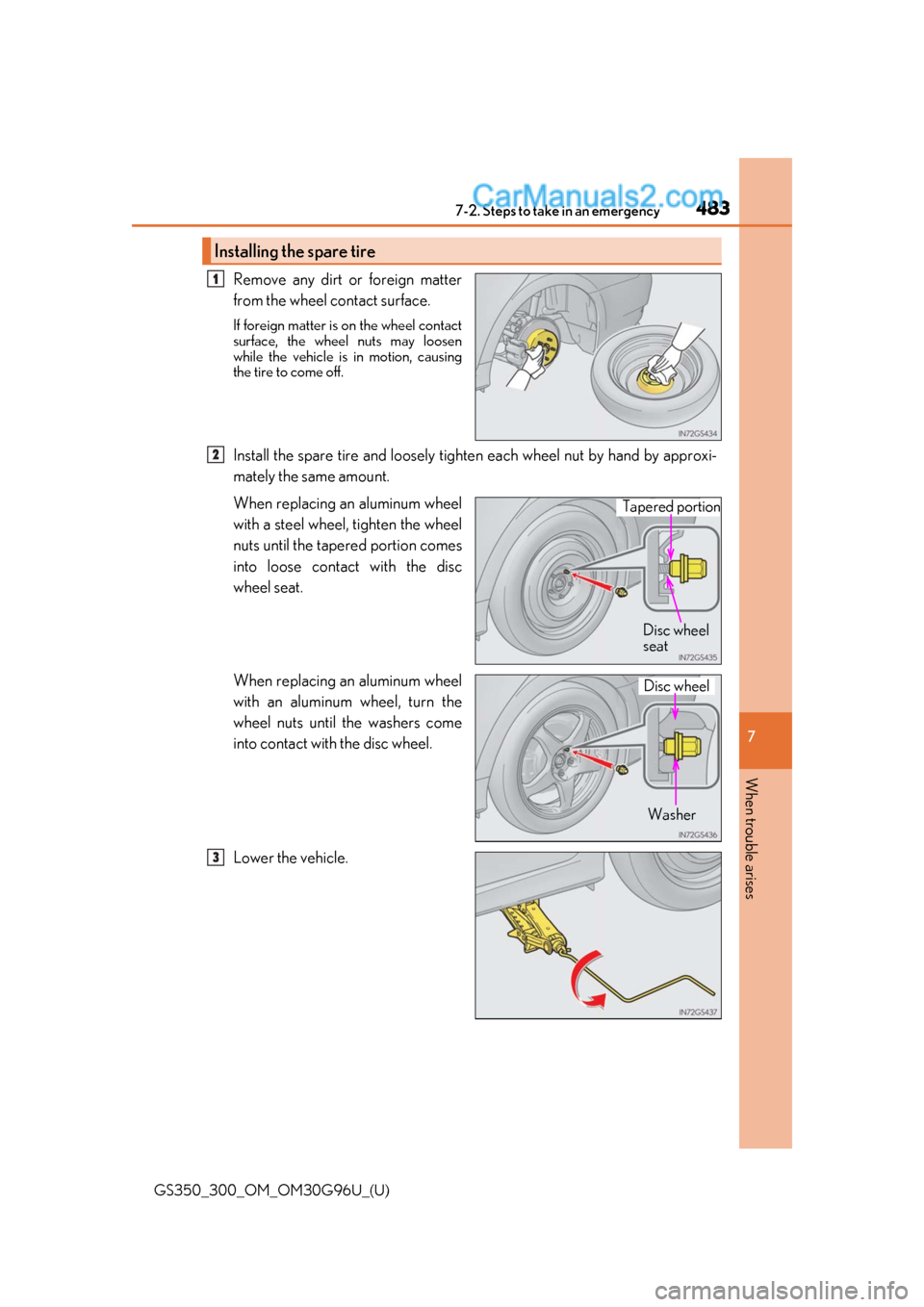 Lexus GS350 2019 Owners Manual 4837-2. Steps to take in an emergency
GS350_300_OM_OM30G96U_(U)
7
When trouble arises
Remove any dirt or foreign matter
from the wheel contact surface.
If foreign matter is on the wheel contact
surfa Lexus GS350 2019 Owners Manual 4837-2. Steps to take in an emergency
GS350_300_OM_OM30G96U_(U)
7
When trouble arises
Remove any dirt or foreign matter
from the wheel contact surface.
If foreign matter is on the wheel contact
surfa