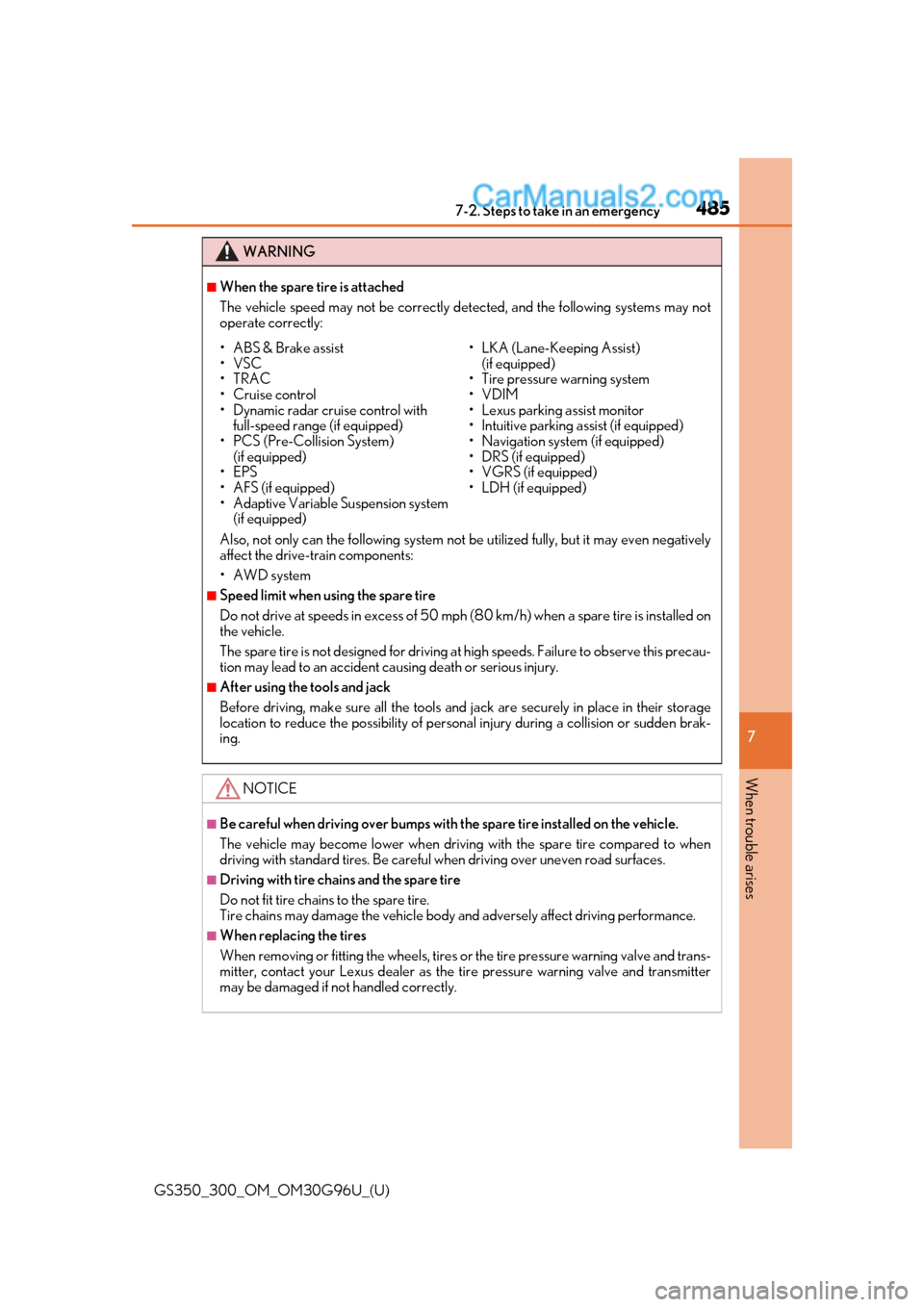 Lexus GS350 2019 Owners Manual 4857-2. Steps to take in an emergency
GS350_300_OM_OM30G96U_(U)
7
When trouble arises
WARNING
■When the spare tire is attached
The vehicle speed may not be correctly detected, and the following syst Lexus GS350 2019 Owners Manual 4857-2. Steps to take in an emergency
GS350_300_OM_OM30G96U_(U)
7
When trouble arises
WARNING
■When the spare tire is attached
The vehicle speed may not be correctly detected, and the following syst