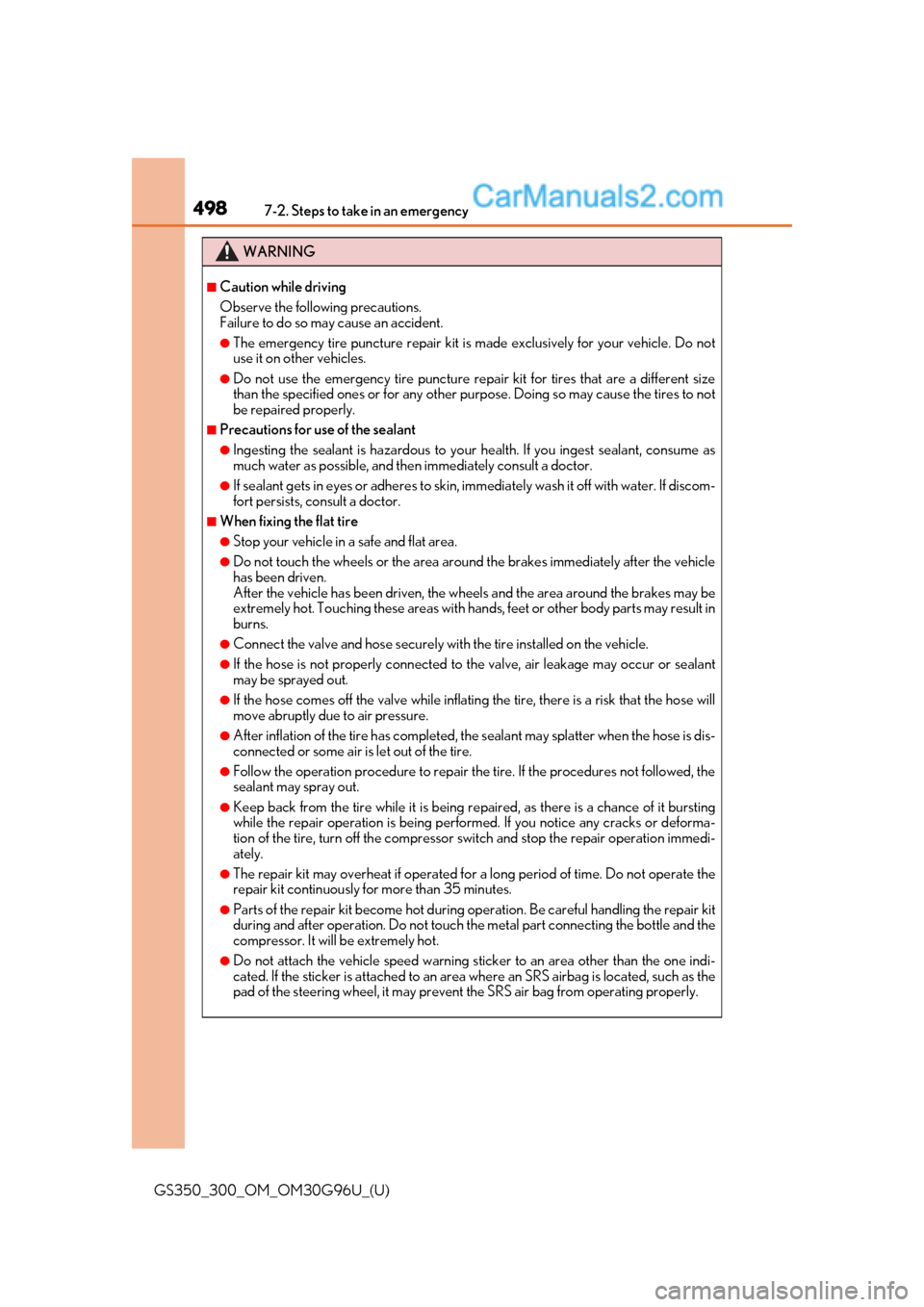 Lexus GS350 2019 Owners Manual 4987-2. Steps to take in an emergency
GS350_300_OM_OM30G96U_(U)
WARNING
■Caution while driving
Observe the following precautions.
Failure to do so may cause an accident.
●The emergency tire punctu Lexus GS350 2019 Owners Manual 4987-2. Steps to take in an emergency
GS350_300_OM_OM30G96U_(U)
WARNING
■Caution while driving
Observe the following precautions.
Failure to do so may cause an accident.
●The emergency tire punctu