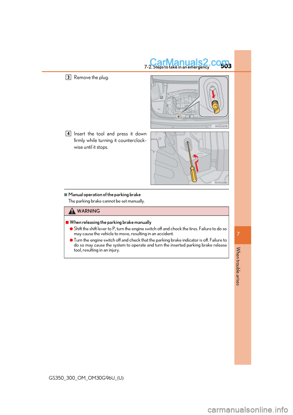 Lexus GS350 2019 Owners Manual 5037-2. Steps to take in an emergency
GS350_300_OM_OM30G96U_(U)
7
When trouble arises
Remove the plug.
Insert the tool and press it down
firmly while turning it counterclock-
wise until it stops.
■M Lexus GS350 2019 Owners Manual 5037-2. Steps to take in an emergency
GS350_300_OM_OM30G96U_(U)
7
When trouble arises
Remove the plug.
Insert the tool and press it down
firmly while turning it counterclock-
wise until it stops.
■M