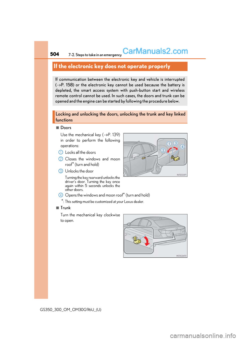 Lexus GS350 2019 Owners Manual 504
GS350_300_OM_OM30G96U_(U)7-2. Steps to take in an emergency
If the electronic key does not operate properly
■Doors
Use the mechanical key (
P. 139)
in order to perform the following
operation Lexus GS350 2019 Owners Manual 504
GS350_300_OM_OM30G96U_(U)7-2. Steps to take in an emergency
If the electronic key does not operate properly
■Doors
Use the mechanical key (
P. 139)
in order to perform the following
operation