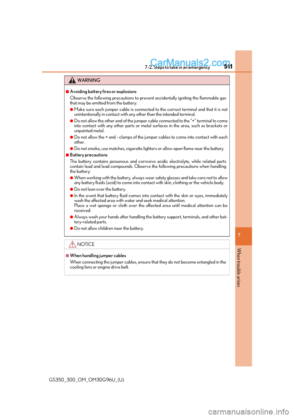 Lexus GS350 2019 Owners Manual 5117-2. Steps to take in an emergency
GS350_300_OM_OM30G96U_(U)
7
When trouble arises
WARNING
■Avoiding battery fires or explosions
Observe the following precautions to preven t accidentally ignitin Lexus GS350 2019 Owners Manual 5117-2. Steps to take in an emergency
GS350_300_OM_OM30G96U_(U)
7
When trouble arises
WARNING
■Avoiding battery fires or explosions
Observe the following precautions to preven t accidentally ignitin