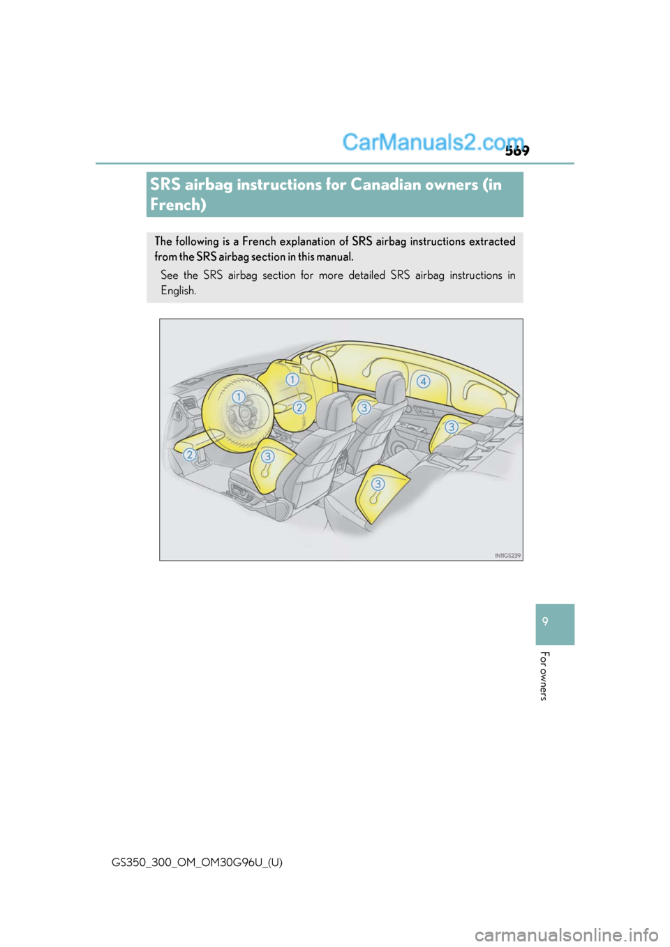 Lexus GS350 2019  Owners Manual 569
GS350_300_OM_OM30G96U_(U)
9
For owners
SRS airbag instructions for Canadian owners (in 
French)
The following is a French explanation of SRS airbag instructions extracted
from the SRS airbag secti