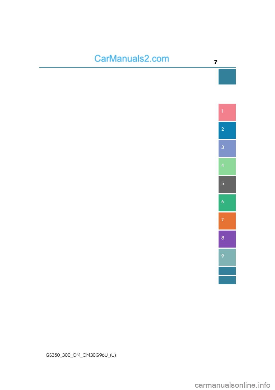 Lexus GS350 2019  Owners Manual 7
1
8 7
6
5
4
3
2
GS350_300_OM_OM30G96U_(U)
9  
