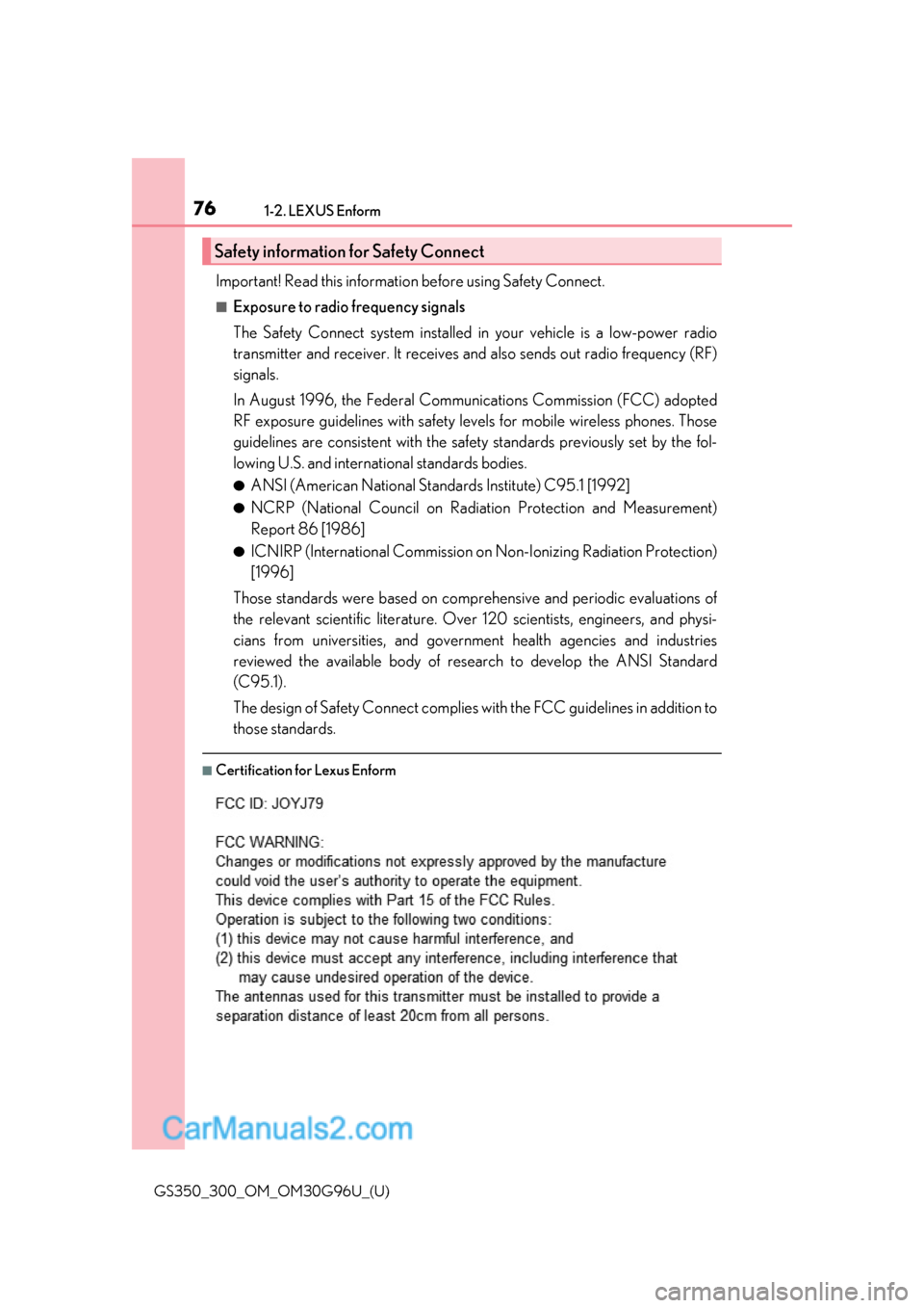 Lexus GS350 2019 Manual PDF 761-2. LEXUS Enform
GS350_300_OM_OM30G96U_(U)
Important! Read this information before using Safety Connect.
■Exposure to radio frequency signals
The Safety Connect system installed in your vehicle i Lexus GS350 2019 Manual PDF 761-2. LEXUS Enform
GS350_300_OM_OM30G96U_(U)
Important! Read this information before using Safety Connect.
■Exposure to radio frequency signals
The Safety Connect system installed in your vehicle i
