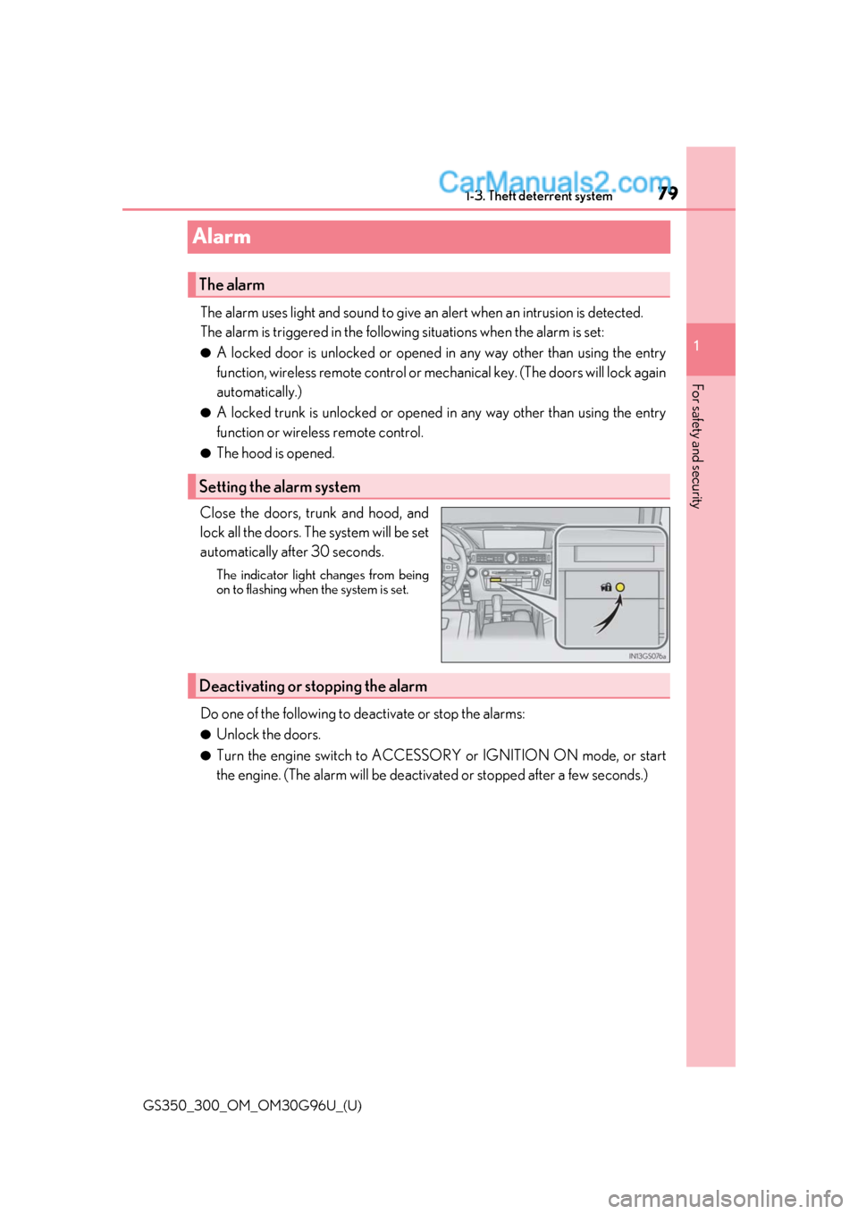 Lexus GS350 2019 Owners Manual 791-3. Theft deterrent system
GS350_300_OM_OM30G96U_(U)
1
For safety and security
Alarm
The alarm uses light and sound to give an alert when an intrusion is detected.
The alarm is triggered in the fo Lexus GS350 2019 Owners Manual 791-3. Theft deterrent system
GS350_300_OM_OM30G96U_(U)
1
For safety and security
Alarm
The alarm uses light and sound to give an alert when an intrusion is detected.
The alarm is triggered in the fo
