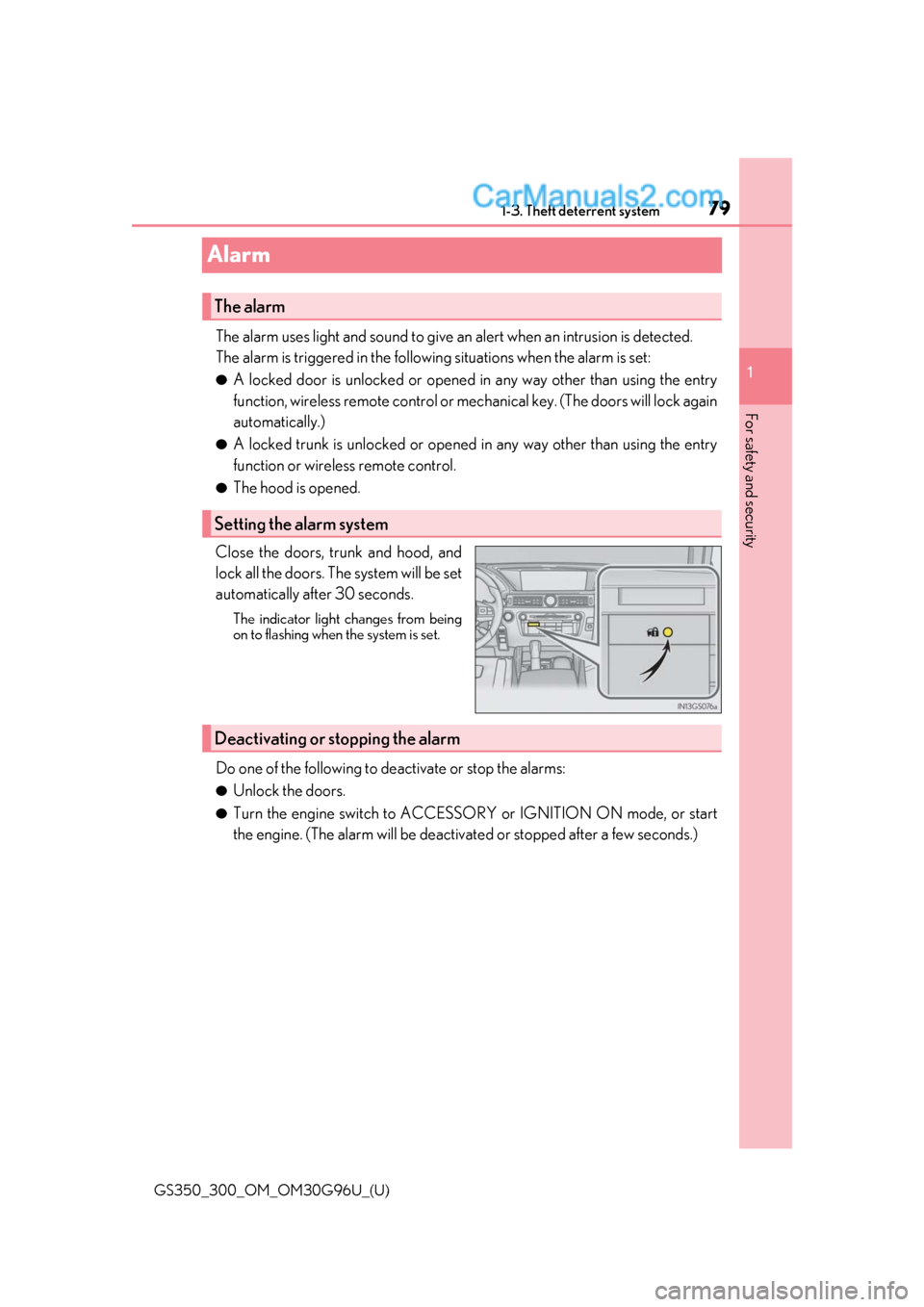 Lexus GS350 2019  Owners Manual 791-3. Theft deterrent system
GS350_300_OM_OM30G96U_(U)
1
For safety and security
Alarm
The alarm uses light and sound to give an  alert when an intrusion is detected.
The alarm is triggered in the fo