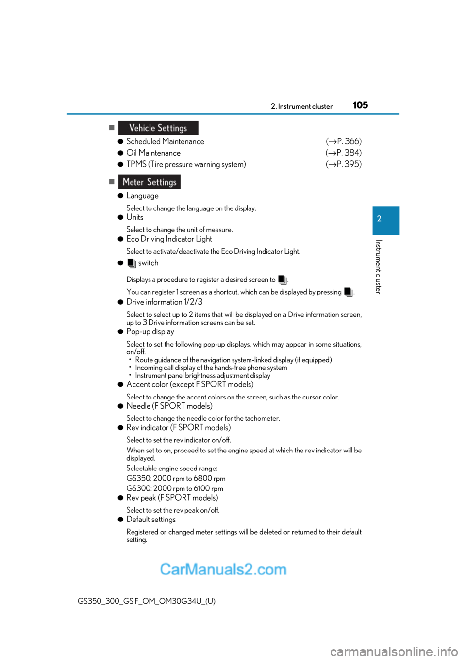 Lexus GS350 2018  Owners Manual GS350_300_GS F_OM_OM30G34U_(U)
1052. Instrument cluster
2
Instrument cluster
■●
Scheduled Maintenance  (→ P. 366)
●Oil Maintenance  (→ P. 384)
●TPMS (Tire pressure warning system)  (→ P.