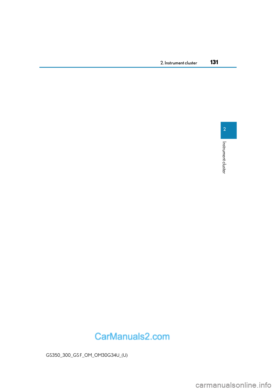 Lexus GS350 2018 Owners Manual GS350_300_GS F_OM_OM30G34U_(U)
1312. Instrument cluster
2
Instrument cluster Lexus GS350 2018 Owners Manual GS350_300_GS F_OM_OM30G34U_(U)
1312. Instrument cluster
2
Instrument cluster