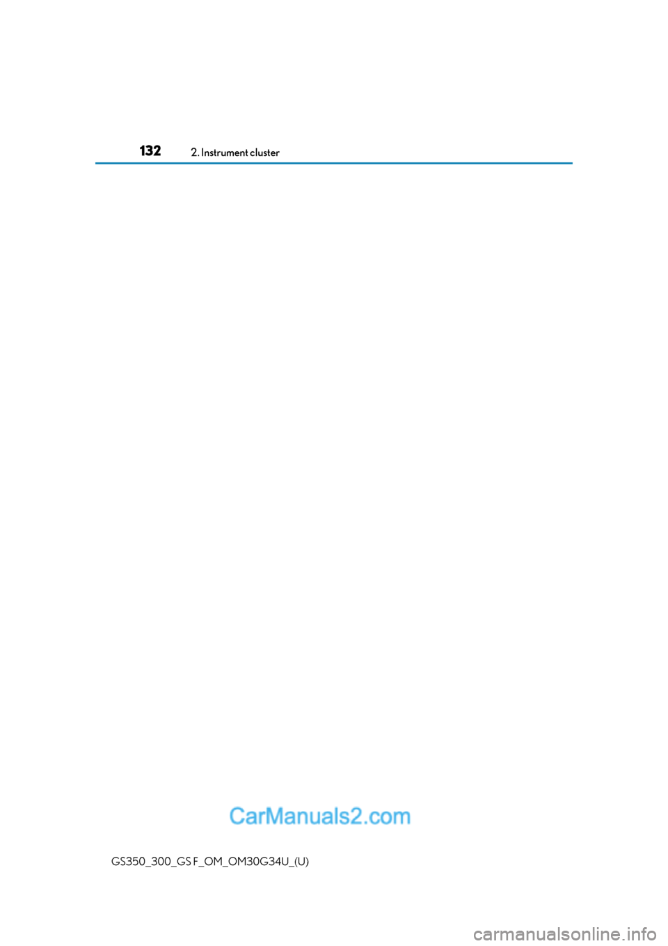 Lexus GS350 2018 Owners Manual 132
GS350_300_GS F_OM_OM30G34U_(U)2. Instrument cluster Lexus GS350 2018 Owners Manual 132
GS350_300_GS F_OM_OM30G34U_(U)2. Instrument cluster