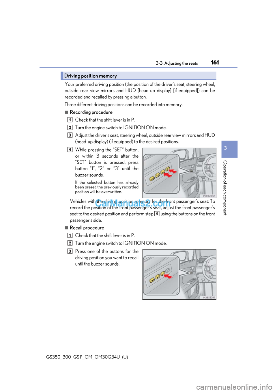 Lexus GS350 2018 Owners Manual GS350_300_GS F_OM_OM30G34U_(U)
1613-3. Adjusting the seats
3
Operation of each component
Your preferred driving position (the position of the driver’s seat, steering wheel,
outside rear view mirrors Lexus GS350 2018 Owners Manual GS350_300_GS F_OM_OM30G34U_(U)
1613-3. Adjusting the seats
3
Operation of each component
Your preferred driving position (the position of the driver’s seat, steering wheel,
outside rear view mirrors