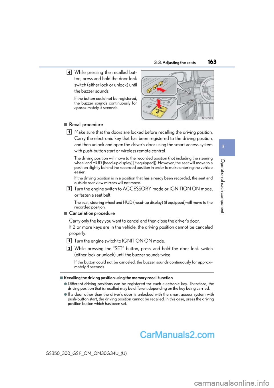 Lexus GS350 2018 Owners Manual GS350_300_GS F_OM_OM30G34U_(U)
1633-3. Adjusting the seats
3
Operation of each component
While pressing the recalled but-
ton, press and hold the door lock
switch (either lock or unlock) until
the buz Lexus GS350 2018 Owners Manual GS350_300_GS F_OM_OM30G34U_(U)
1633-3. Adjusting the seats
3
Operation of each component
While pressing the recalled but-
ton, press and hold the door lock
switch (either lock or unlock) until
the buz