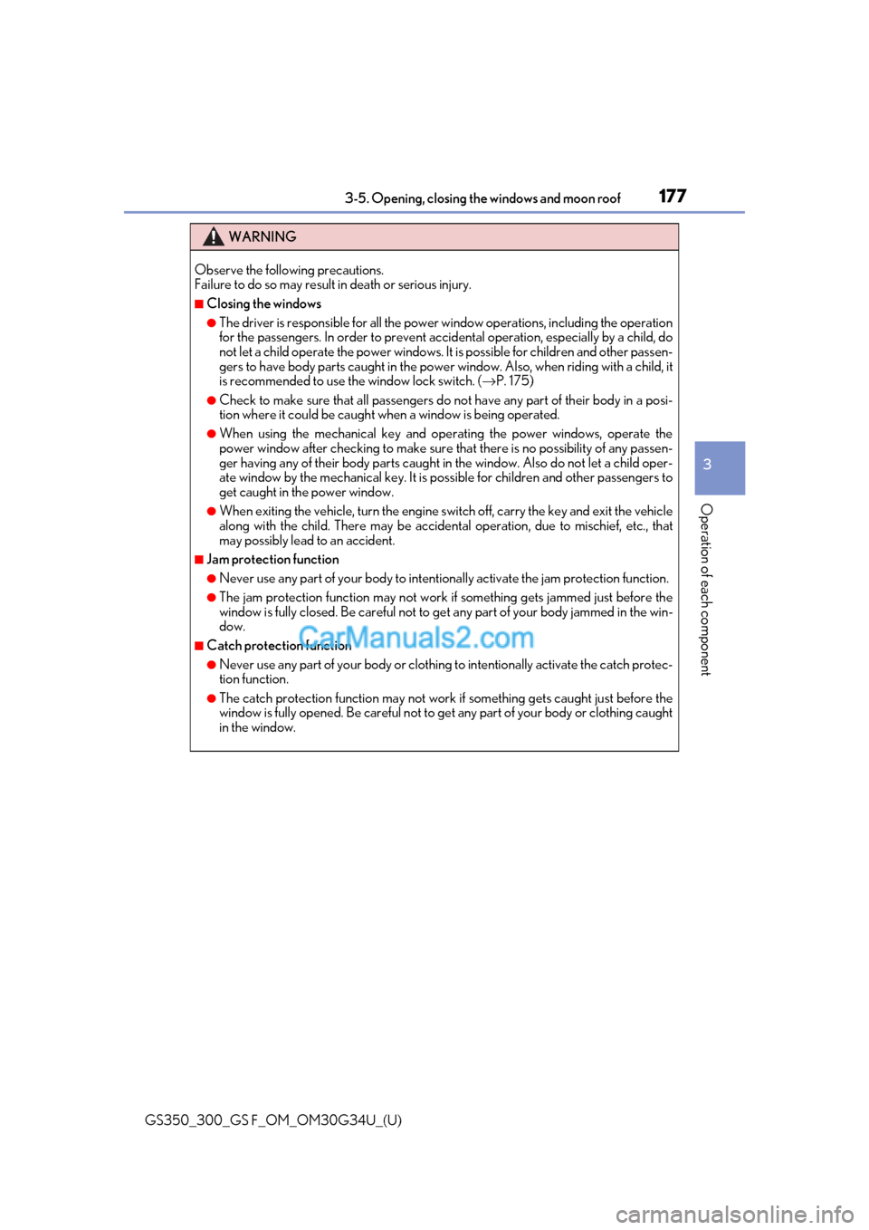 Lexus GS350 2018 Owners Manual GS350_300_GS F_OM_OM30G34U_(U)
1773-5. Opening, closing the windows and moon roof
3
Operation of each component
WARNING
Observe the following precautions.
Failure to do so may result in death or seri Lexus GS350 2018 Owners Manual GS350_300_GS F_OM_OM30G34U_(U)
1773-5. Opening, closing the windows and moon roof
3
Operation of each component
WARNING
Observe the following precautions.
Failure to do so may result in death or seri