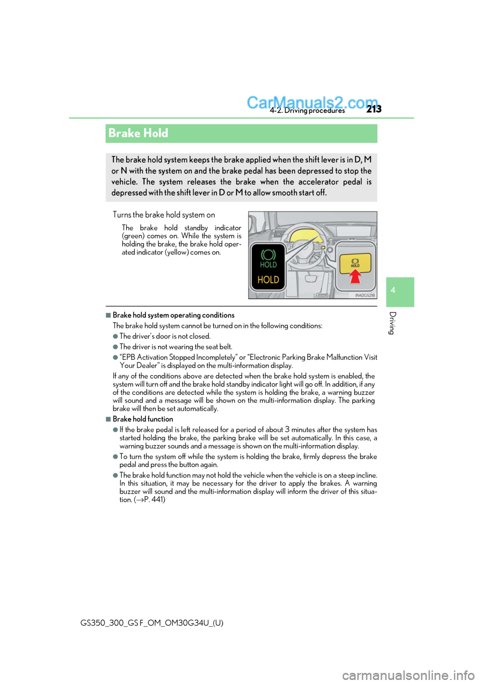 Lexus GS350 2018  Owners Manual 213
GS350_300_GS F_OM_OM30G34U_(U)4-2. Driving procedures
4
Driving
Brake Hold
Turns the brake hold system on
The brake hold standby indicator
(green) comes on. Wh
ile the system is
holding the brake,