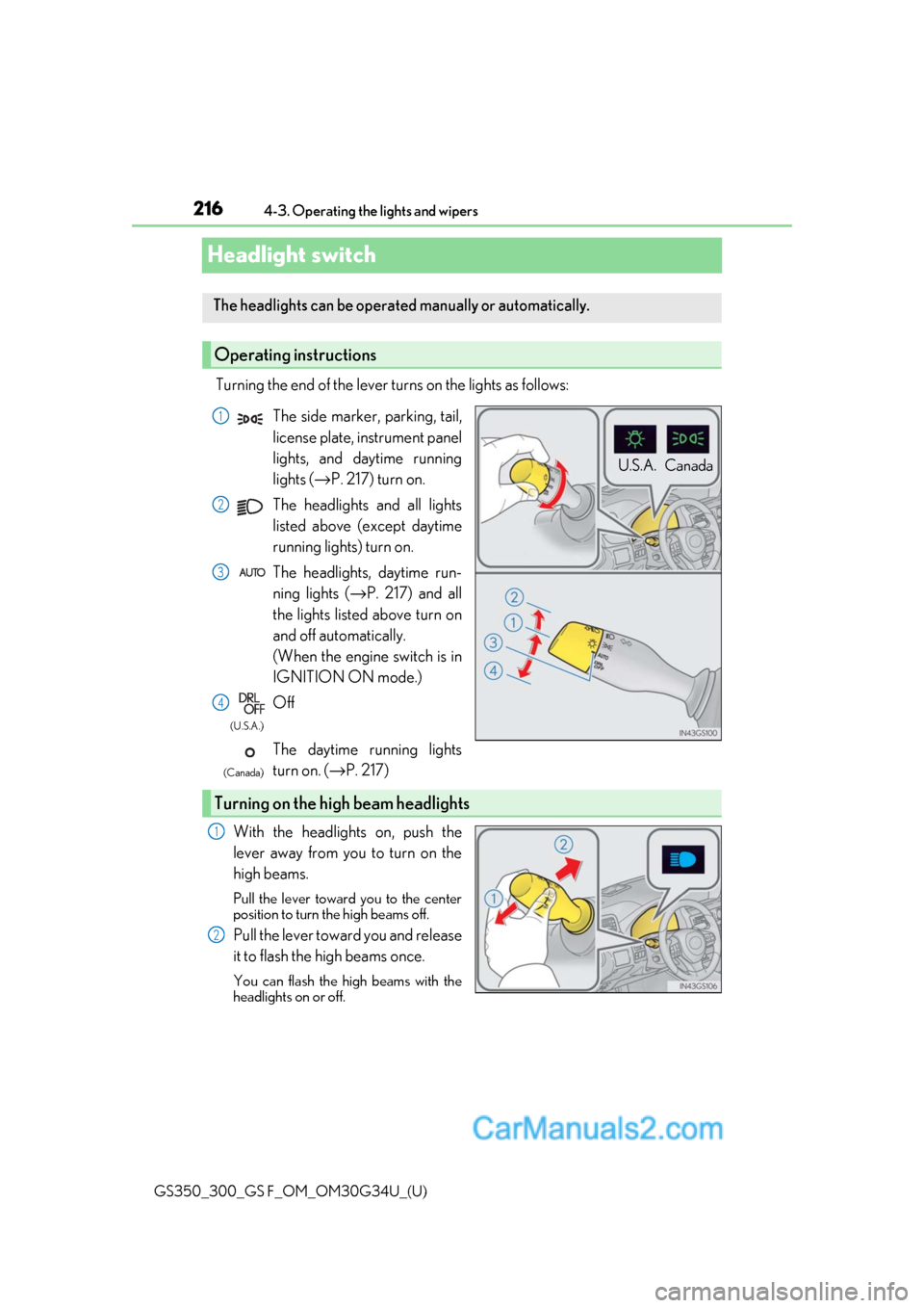 Lexus GS350 2018  Owners Manual 216
GS350_300_GS F_OM_OM30G34U_(U)4-3. Operating the lights and wipers
Headlight switch
Turning the end of the lever turns on the lights as follows:
With the headlights on, push the
lever away from yo