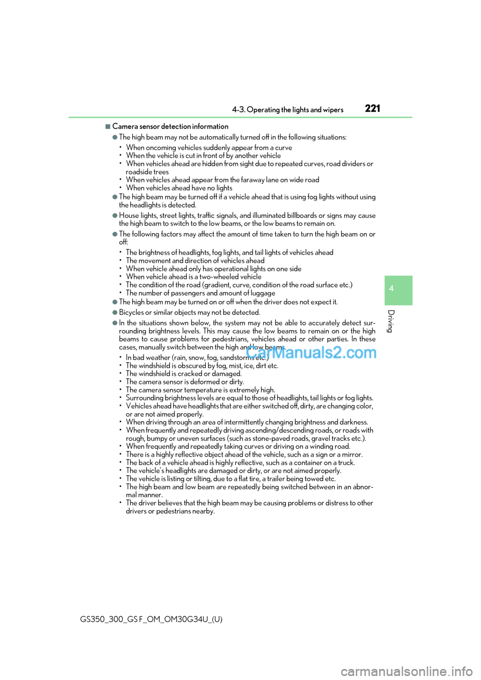 Lexus GS350 2018  Owners Manual GS350_300_GS F_OM_OM30G34U_(U)
2214-3. Operating the lights and wipers
4
Driving
■Camera sensor detection information
●The high beam may not be automatically turned off in the following situations