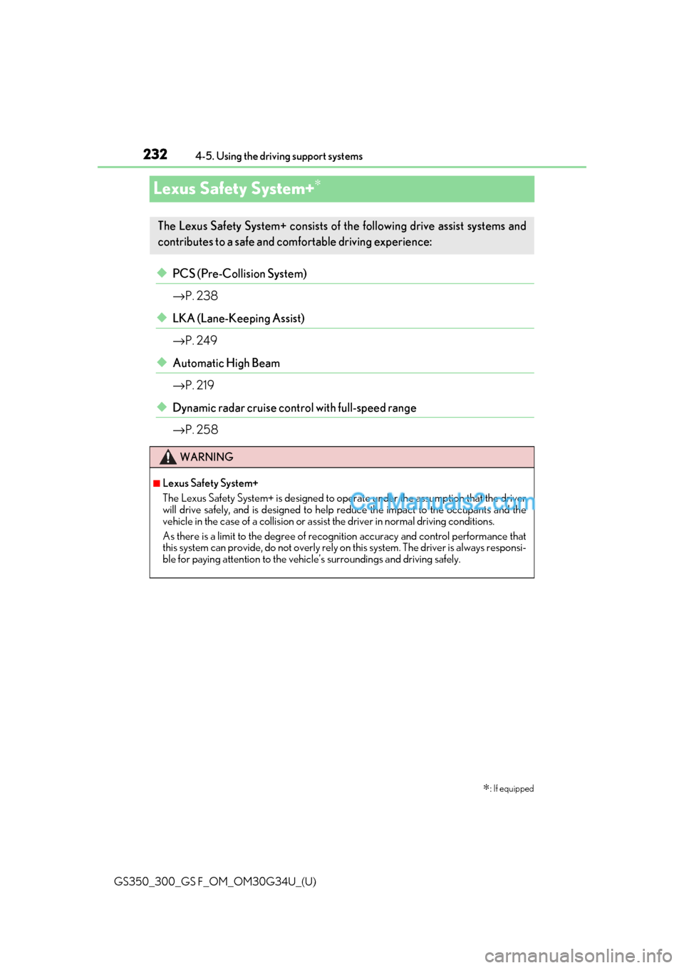 Lexus GS350 2018  Owners Manual 232
GS350_300_GS F_OM_OM30G34U_(U)4-5. Using the driving support systems
Lexus Safety System+∗
◆PCS (Pre-Collision System)
→
P. 238
◆LKA (Lane-Keeping Assist)
→P. 249
◆Automatic High Beam
