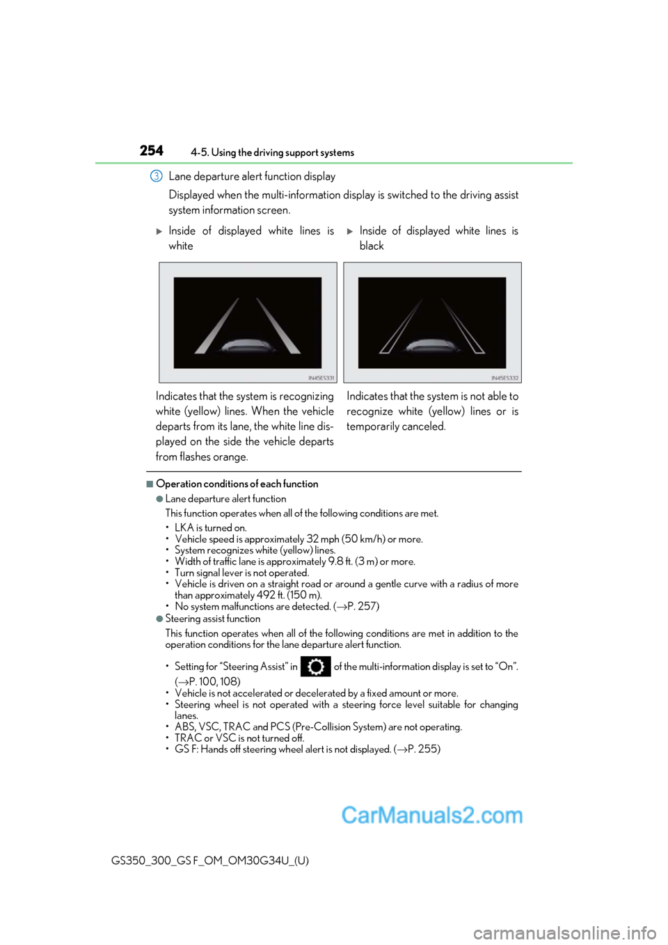 Lexus GS350 2018 Owners Manual 254
GS350_300_GS F_OM_OM30G34U_(U)4-5. Using the driving support systems
Lane departure alert function display
Displayed when the multi-information disp
lay is switched to the driving assist
system in Lexus GS350 2018 Owners Manual 254
GS350_300_GS F_OM_OM30G34U_(U)4-5. Using the driving support systems
Lane departure alert function display
Displayed when the multi-information disp
lay is switched to the driving assist
system in