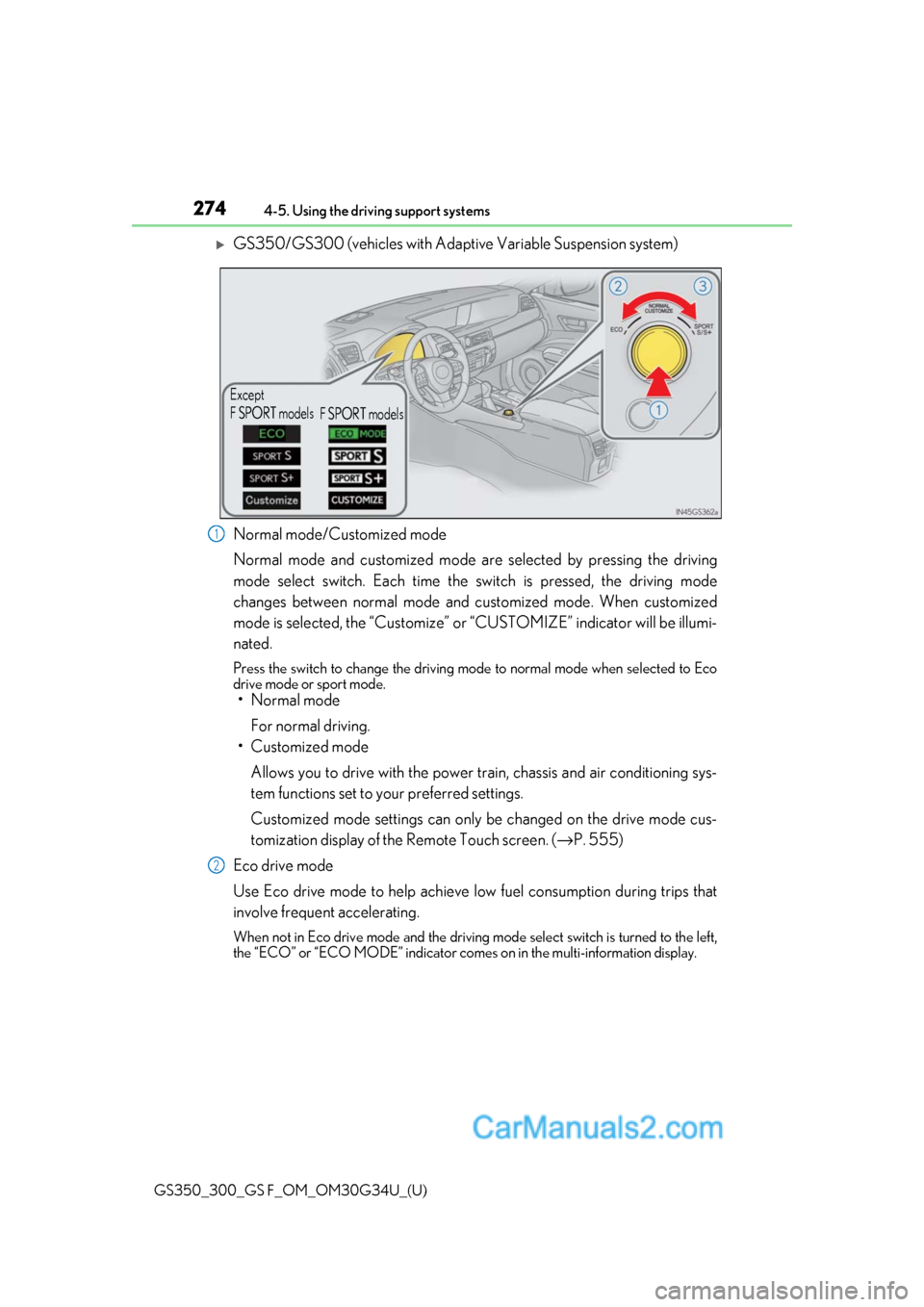 Lexus GS350 2018 Owners Manual 274
GS350_300_GS F_OM_OM30G34U_(U)4-5. Using the driving support systems
GS350/GS300 (vehicles with Adapti
ve Variable Suspension system)
Normal mode/Customized mode
Normal mode and customized mode Lexus GS350 2018 Owners Manual 274
GS350_300_GS F_OM_OM30G34U_(U)4-5. Using the driving support systems
GS350/GS300 (vehicles with Adapti
ve Variable Suspension system)
Normal mode/Customized mode
Normal mode and customized mode