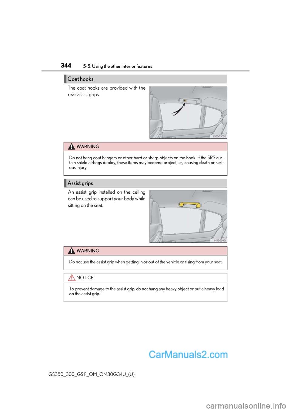 Lexus GS350 2018 Owners Manual 344
GS350_300_GS F_OM_OM30G34U_(U)5-5. Using the other interior features
The coat hooks are provided with the
rear assist grips.
An assist grip installed on the ceiling
can be used to support your bod Lexus GS350 2018 Owners Manual 344
GS350_300_GS F_OM_OM30G34U_(U)5-5. Using the other interior features
The coat hooks are provided with the
rear assist grips.
An assist grip installed on the ceiling
can be used to support your bod