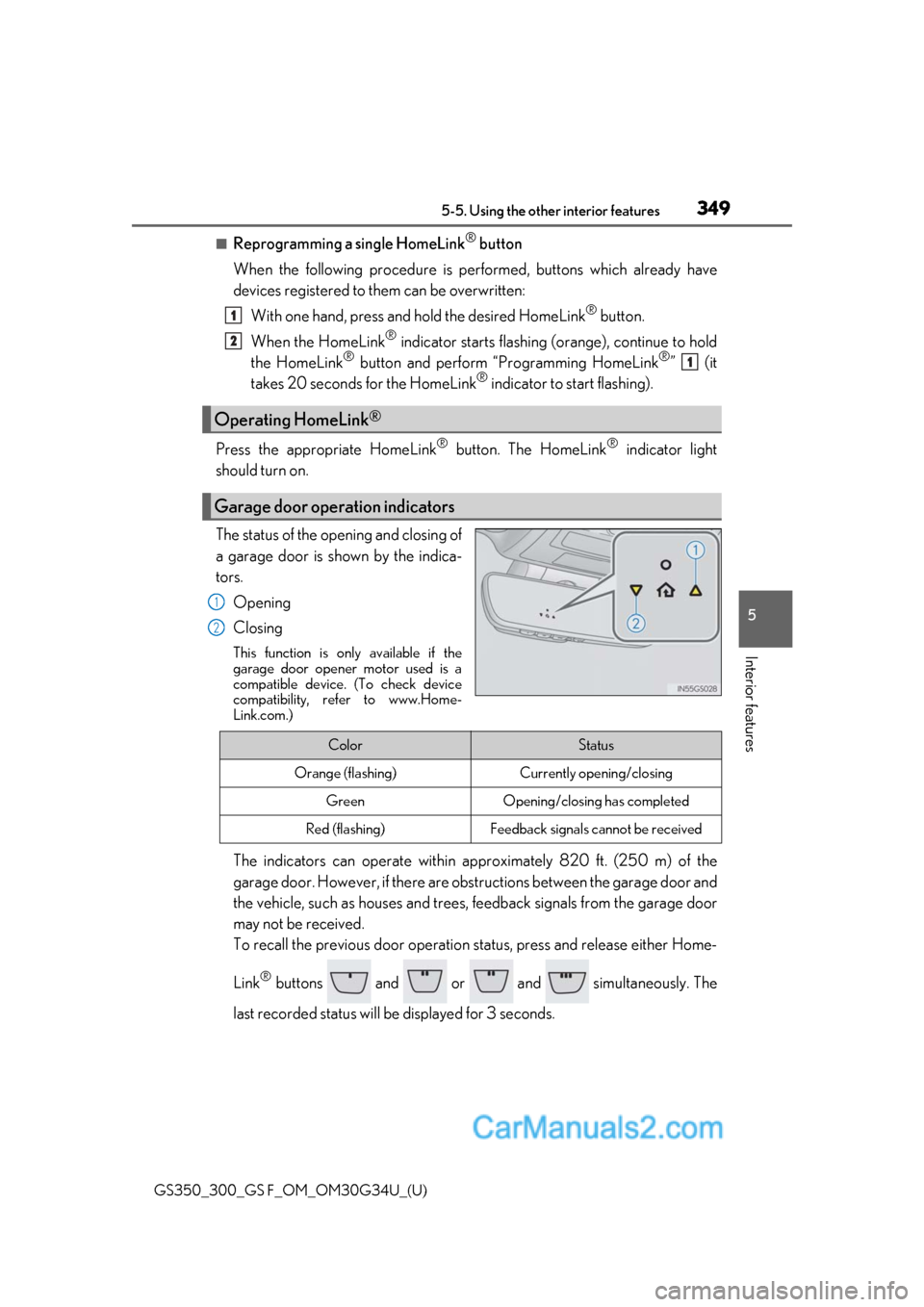 Lexus GS350 2018 Owners Manual GS350_300_GS F_OM_OM30G34U_(U)
3495-5. Using the other interior features
5
Interior features
■Reprogramming a single HomeLink® button
When the following procedure is performed, buttons which alread Lexus GS350 2018 Owners Manual GS350_300_GS F_OM_OM30G34U_(U)
3495-5. Using the other interior features
5
Interior features
■Reprogramming a single HomeLink® button
When the following procedure is performed, buttons which alread