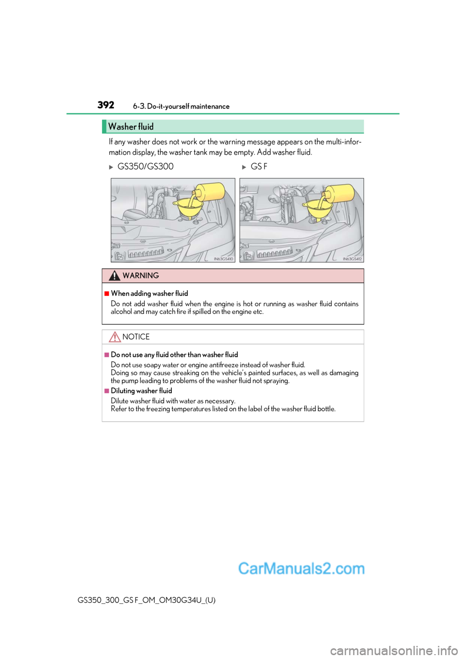 Lexus GS350 2018 Owners Manual 392
GS350_300_GS F_OM_OM30G34U_(U)6-3. Do-it-yourself maintenance
If any washer does not work or the wa
rning message appears on the multi-infor-
mation display, the washer tank may be empty. Add wash Lexus GS350 2018 Owners Manual 392
GS350_300_GS F_OM_OM30G34U_(U)6-3. Do-it-yourself maintenance
If any washer does not work or the wa
rning message appears on the multi-infor-
mation display, the washer tank may be empty. Add wash