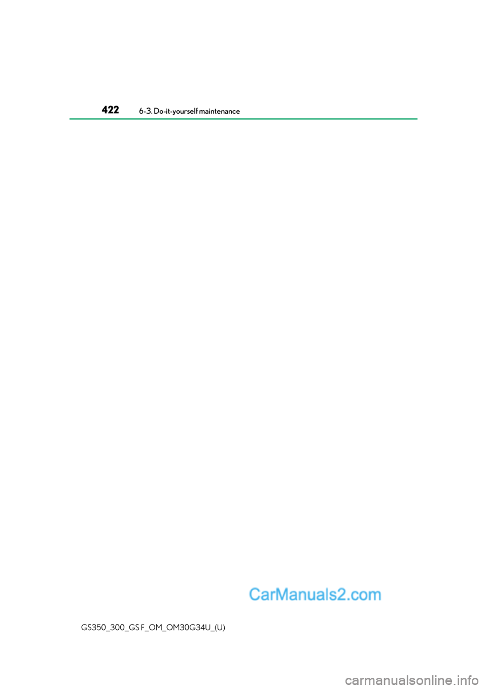 Lexus GS350 2018  Owners Manual 422
GS350_300_GS F_OM_OM30G34U_(U)6-3. Do-it-yourself maintenance  
