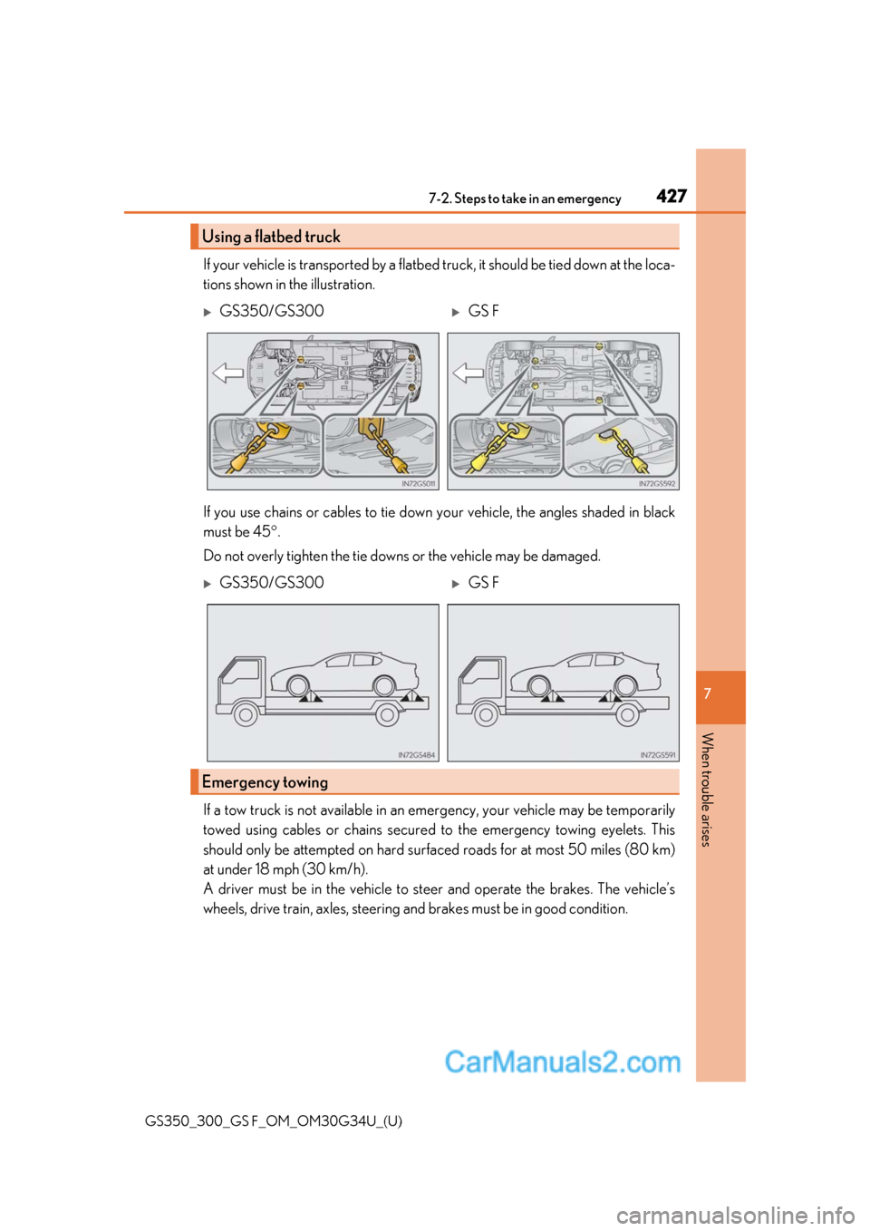 Lexus GS350 2018  Owners Manual 4277-2. Steps to take in an emergency
GS350_300_GS F_OM_OM30G34U_(U)
7
When trouble arises
If your vehicle is transported by a flatbed  truck, it should be tied down at the loca-
tions shown in the il