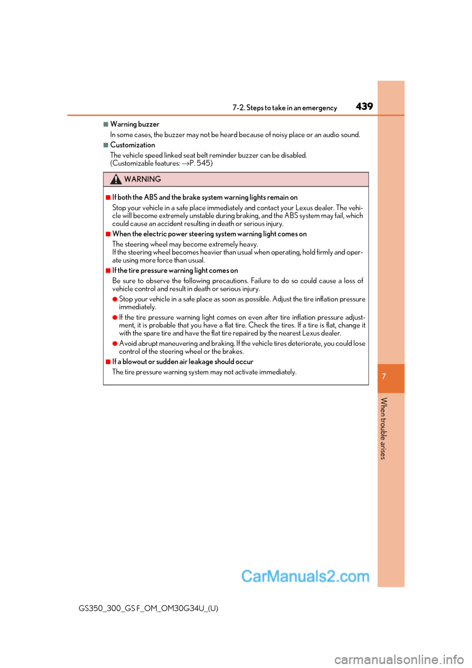 Lexus GS350 2018 Owners Manual 4397-2. Steps to take in an emergency
GS350_300_GS F_OM_OM30G34U_(U)
7
When trouble arises
■Warning buzzer
In some cases, the buzzer may not be heard because of noisy place or an audio sound.
■Cus Lexus GS350 2018 Owners Manual 4397-2. Steps to take in an emergency
GS350_300_GS F_OM_OM30G34U_(U)
7
When trouble arises
■Warning buzzer
In some cases, the buzzer may not be heard because of noisy place or an audio sound.
■Cus