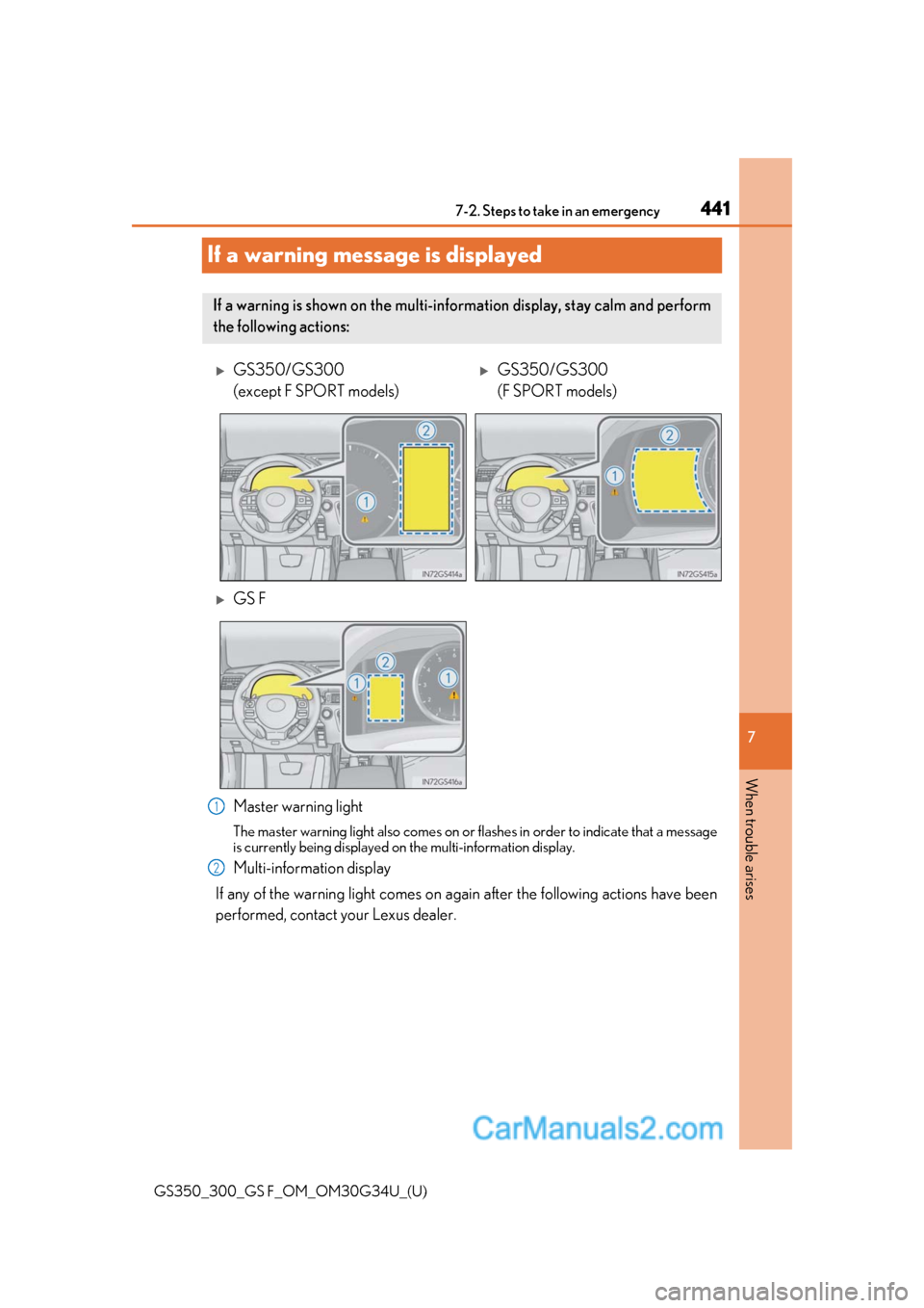Lexus GS350 2018 Owners Manual 441
GS350_300_GS F_OM_OM30G34U_(U)
7
When trouble arises
7-2. Steps to take in an emergency
If a warning message is displayed
Master warning light
The master warning light also comes on or flashes in Lexus GS350 2018 Owners Manual 441
GS350_300_GS F_OM_OM30G34U_(U)
7
When trouble arises
7-2. Steps to take in an emergency
If a warning message is displayed
Master warning light
The master warning light also comes on or flashes in