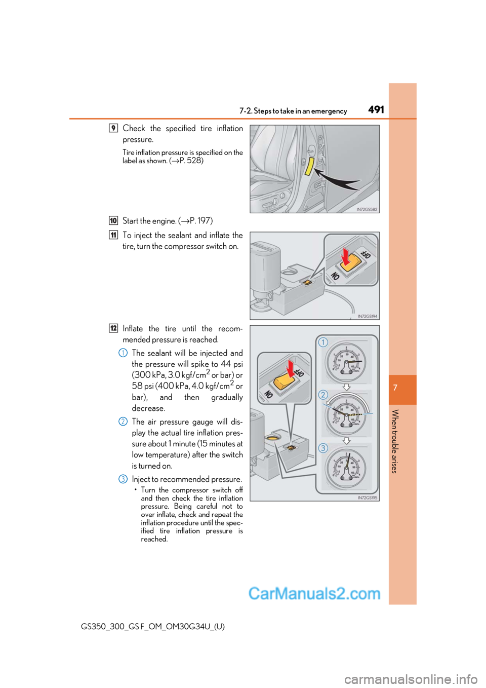 Lexus GS350 2018 Owners Manual 4917-2. Steps to take in an emergency
GS350_300_GS F_OM_OM30G34U_(U)
7
When trouble arises
Check the specified tire inflation
pressure.
Tire inflation pressure is specified on the
label as shown. ( Lexus GS350 2018 Owners Manual 4917-2. Steps to take in an emergency
GS350_300_GS F_OM_OM30G34U_(U)
7
When trouble arises
Check the specified tire inflation
pressure.
Tire inflation pressure is specified on the
label as shown. (