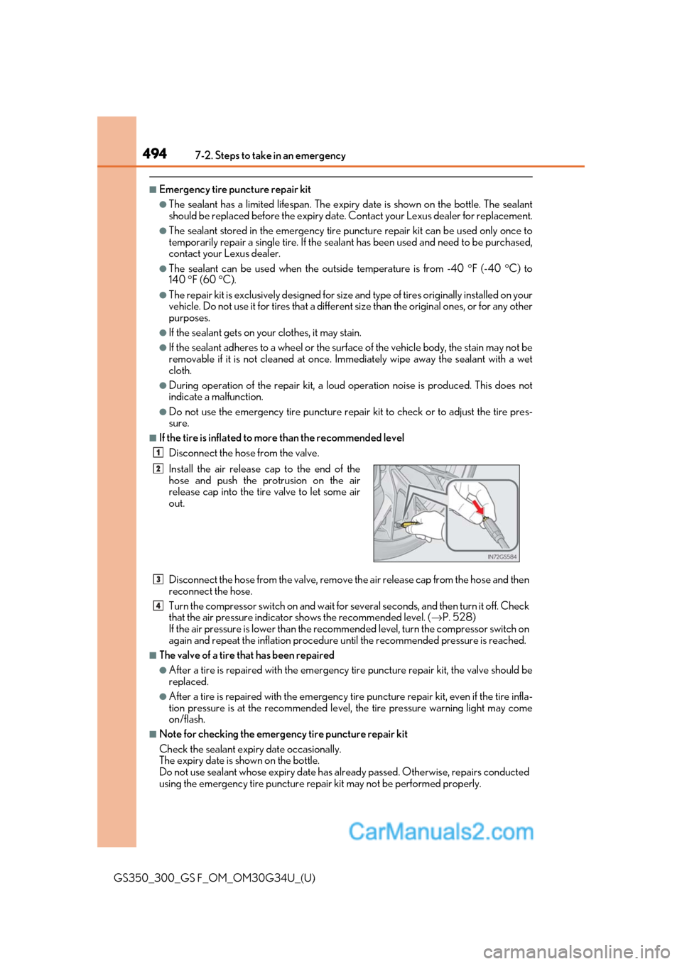 Lexus GS350 2018 Owners Manual 4947-2. Steps to take in an emergency
GS350_300_GS F_OM_OM30G34U_(U)
■Emergency tire puncture repair kit
●The sealant has a limited lifespan. The expiry date is shown on the bottle. The sealant
sh Lexus GS350 2018 Owners Manual 4947-2. Steps to take in an emergency
GS350_300_GS F_OM_OM30G34U_(U)
■Emergency tire puncture repair kit
●The sealant has a limited lifespan. The expiry date is shown on the bottle. The sealant
sh