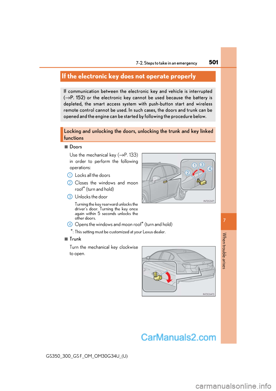 Lexus GS350 2018 Owners Manual 501
GS350_300_GS F_OM_OM30G34U_(U)
7
When trouble arises
7-2. Steps to take in an emergency
If the electronic key does not operate properly
■Doors
Use the mechanical key (→P. 133)
in order to perf Lexus GS350 2018 Owners Manual 501
GS350_300_GS F_OM_OM30G34U_(U)
7
When trouble arises
7-2. Steps to take in an emergency
If the electronic key does not operate properly
■Doors
Use the mechanical key (→P. 133)
in order to perf