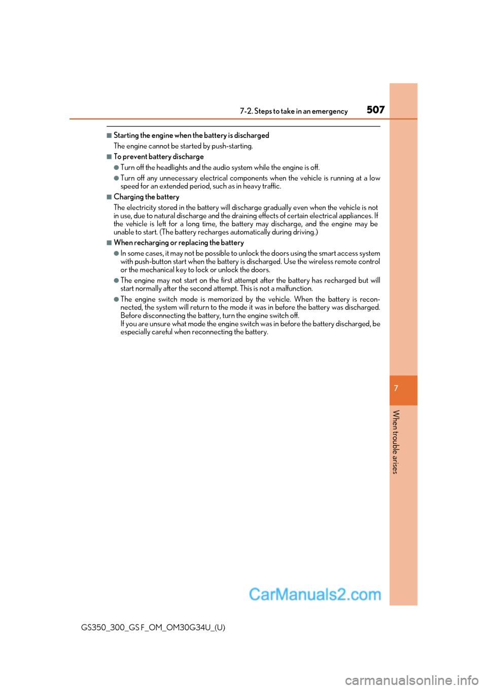 Lexus GS350 2018 Owners Manual 5077-2. Steps to take in an emergency
GS350_300_GS F_OM_OM30G34U_(U)
7
When trouble arises
■Starting the engine when the battery is discharged
The engine cannot be started by push-starting.
■To p Lexus GS350 2018 Owners Manual 5077-2. Steps to take in an emergency
GS350_300_GS F_OM_OM30G34U_(U)
7
When trouble arises
■Starting the engine when the battery is discharged
The engine cannot be started by push-starting.
■To p