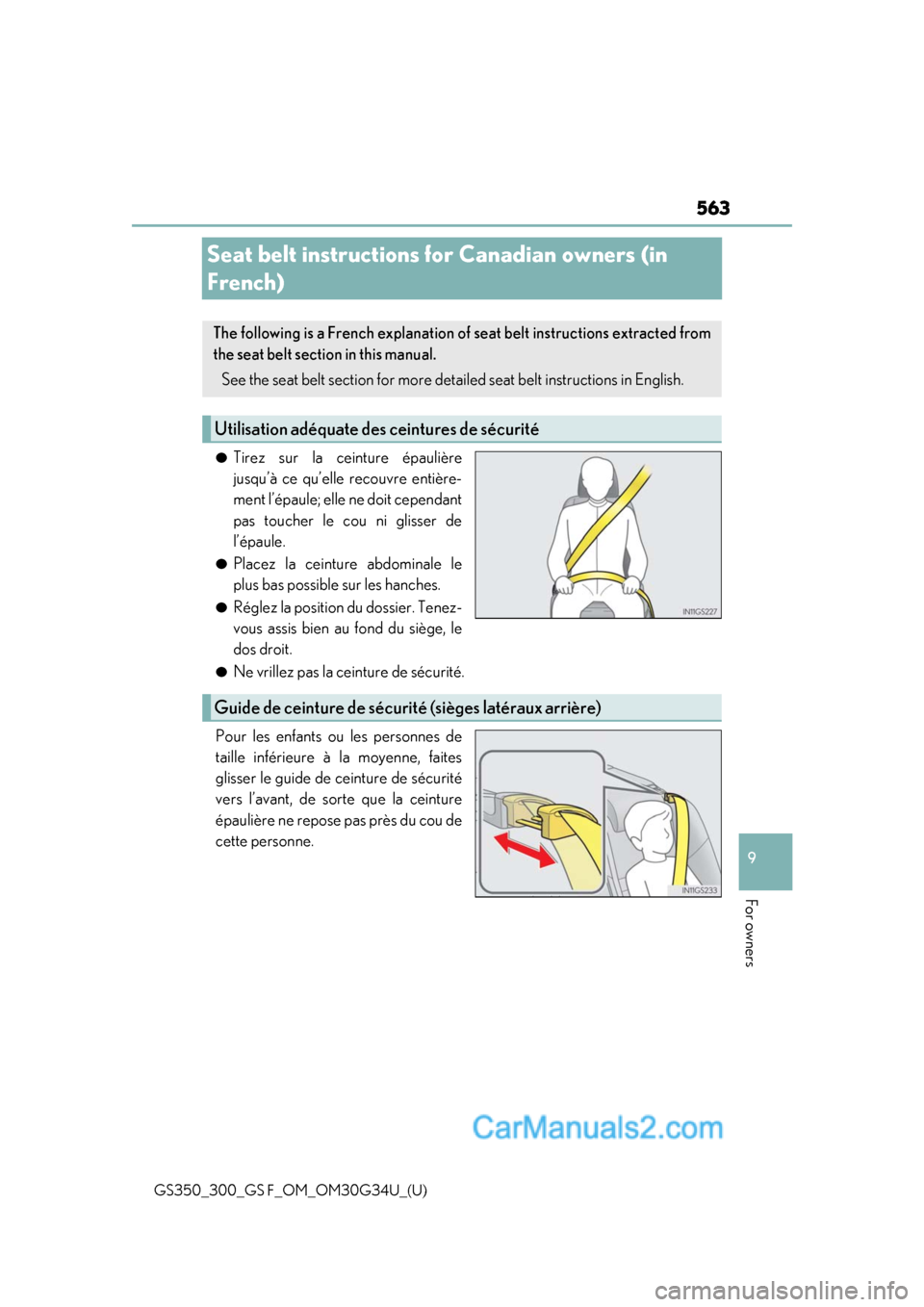 Lexus GS350 2018  Owners Manual 563
GS350_300_GS F_OM_OM30G34U_(U)
9
For owners
Seat belt instructions for Canadian owners (in 
French)
●Tirez sur la ceinture épaulière
jusqu’à ce qu’elle recouvre entière-
ment l’épaule