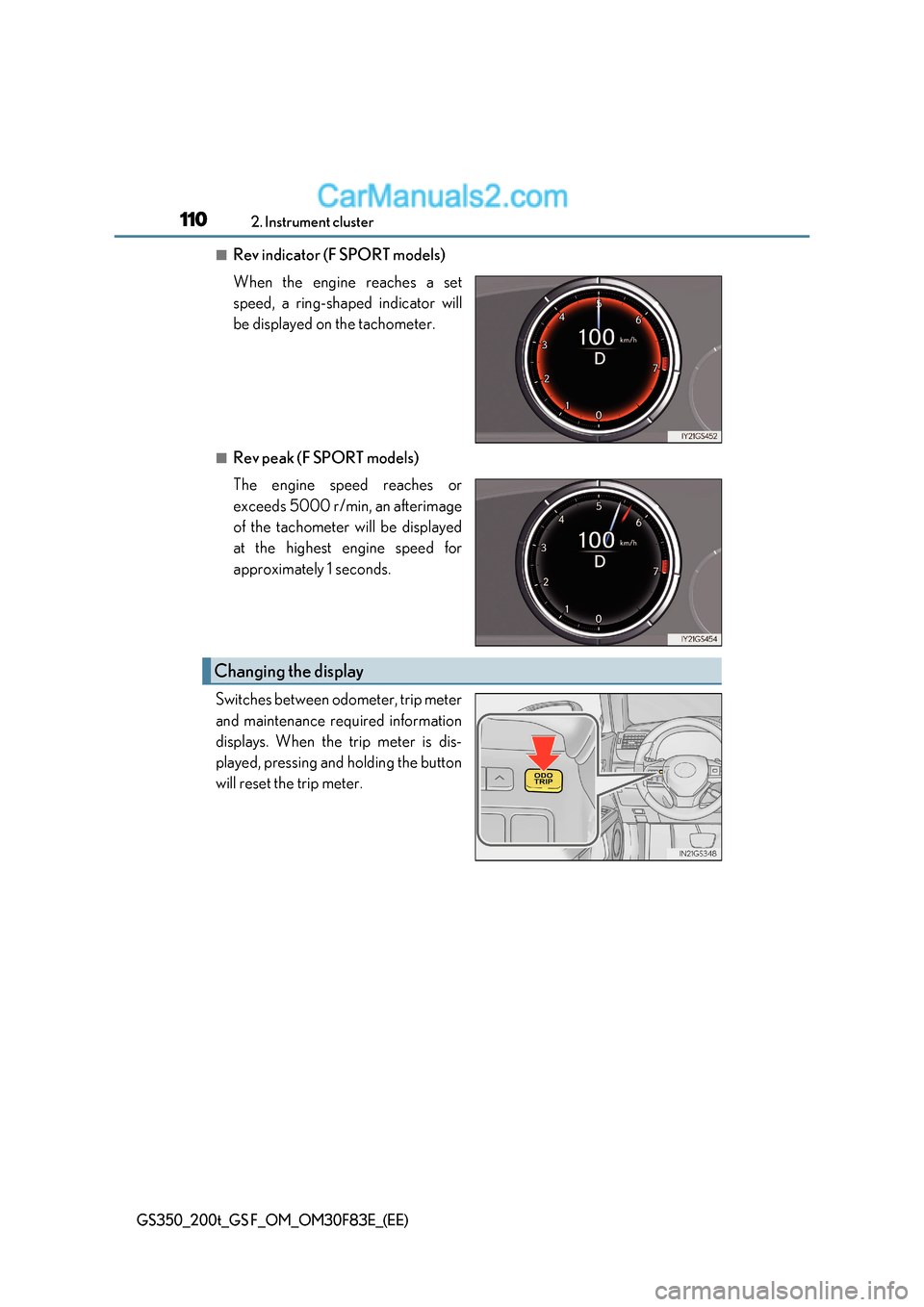 Lexus GS350 2017 Owners Manual 1102. Instrument cluster
GS350_200t_GS F_OM_OM30F83E_(EE)
■Rev indicator (F SPORT models)
When the engine reaches a set
speed, a ring-shaped indicator will
be displayed on the tachometer.
■Rev Lexus GS350 2017 Owners Manual 1102. Instrument cluster
GS350_200t_GS F_OM_OM30F83E_(EE)
■Rev indicator (F SPORT models)
When the engine reaches a set
speed, a ring-shaped indicator will
be displayed on the tachometer.
■Rev