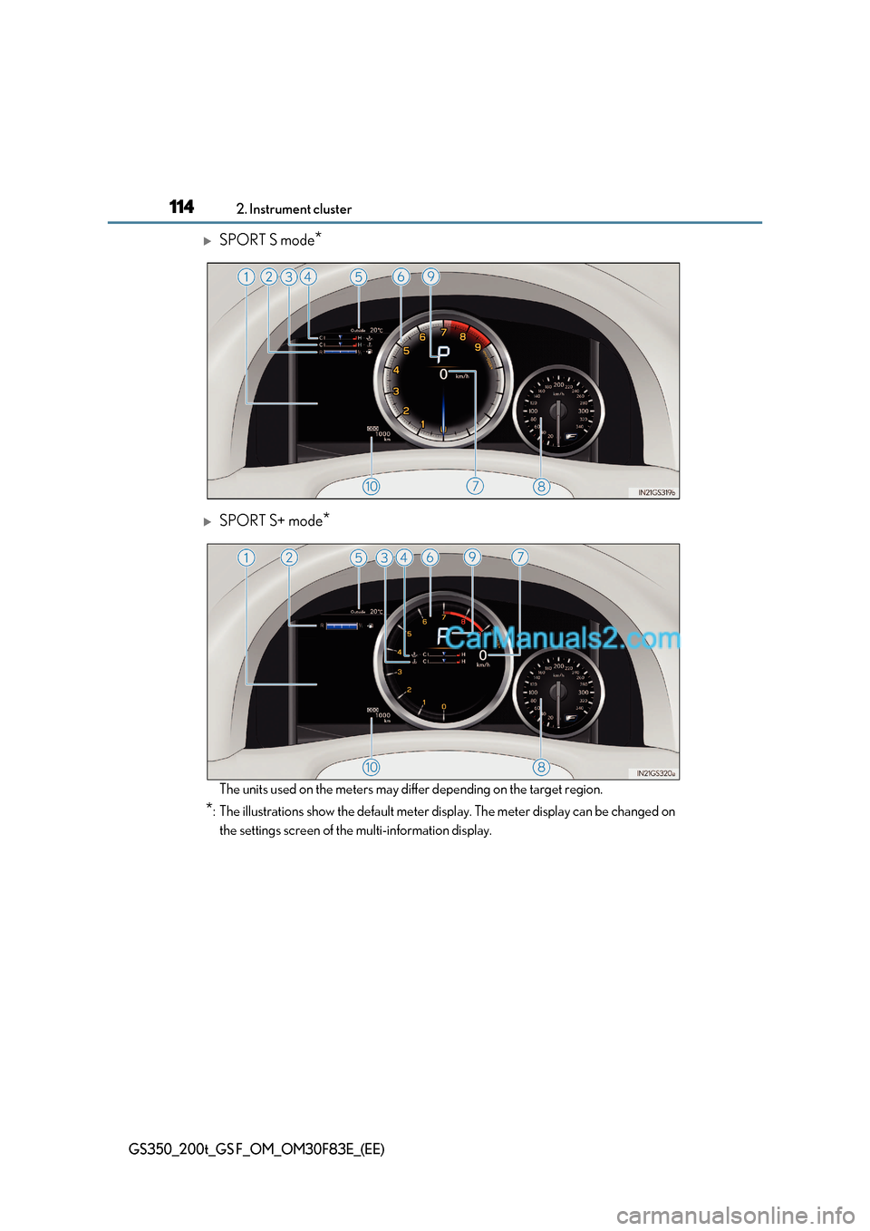 Lexus GS350 2017 Owners Manual 1142. Instrument cluster
GS350_200t_GS F_OM_OM30F83E_(EE)
SPORT S mode *
SPORT S+ mode *
The units used on the meters may differ depending on the target region.
* : The illustrations show the de Lexus GS350 2017 Owners Manual 1142. Instrument cluster
GS350_200t_GS F_OM_OM30F83E_(EE)
SPORT S mode *
SPORT S+ mode *
The units used on the meters may differ depending on the target region.
* : The illustrations show the de