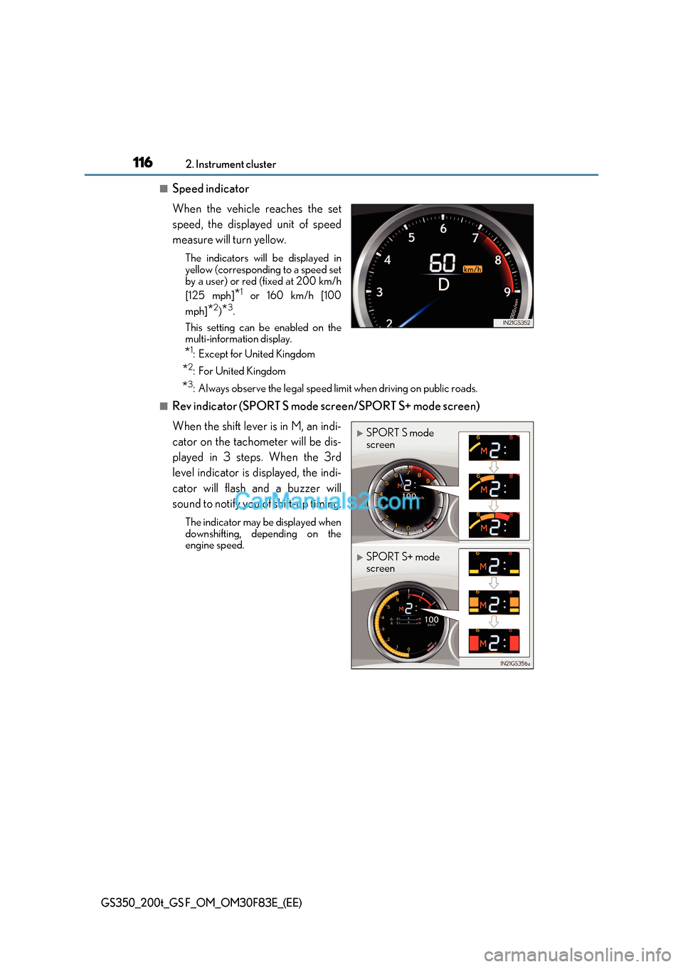 Lexus GS350 2017 Owners Manual 1162. Instrument cluster
GS350_200t_GS F_OM_OM30F83E_(EE)
■Speed indicator
When the vehicle reaches the set
speed, the displayed unit of speed
measure will turn yellow.
The indicators will be dis Lexus GS350 2017 Owners Manual 1162. Instrument cluster
GS350_200t_GS F_OM_OM30F83E_(EE)
■Speed indicator
When the vehicle reaches the set
speed, the displayed unit of speed
measure will turn yellow.
The indicators will be dis