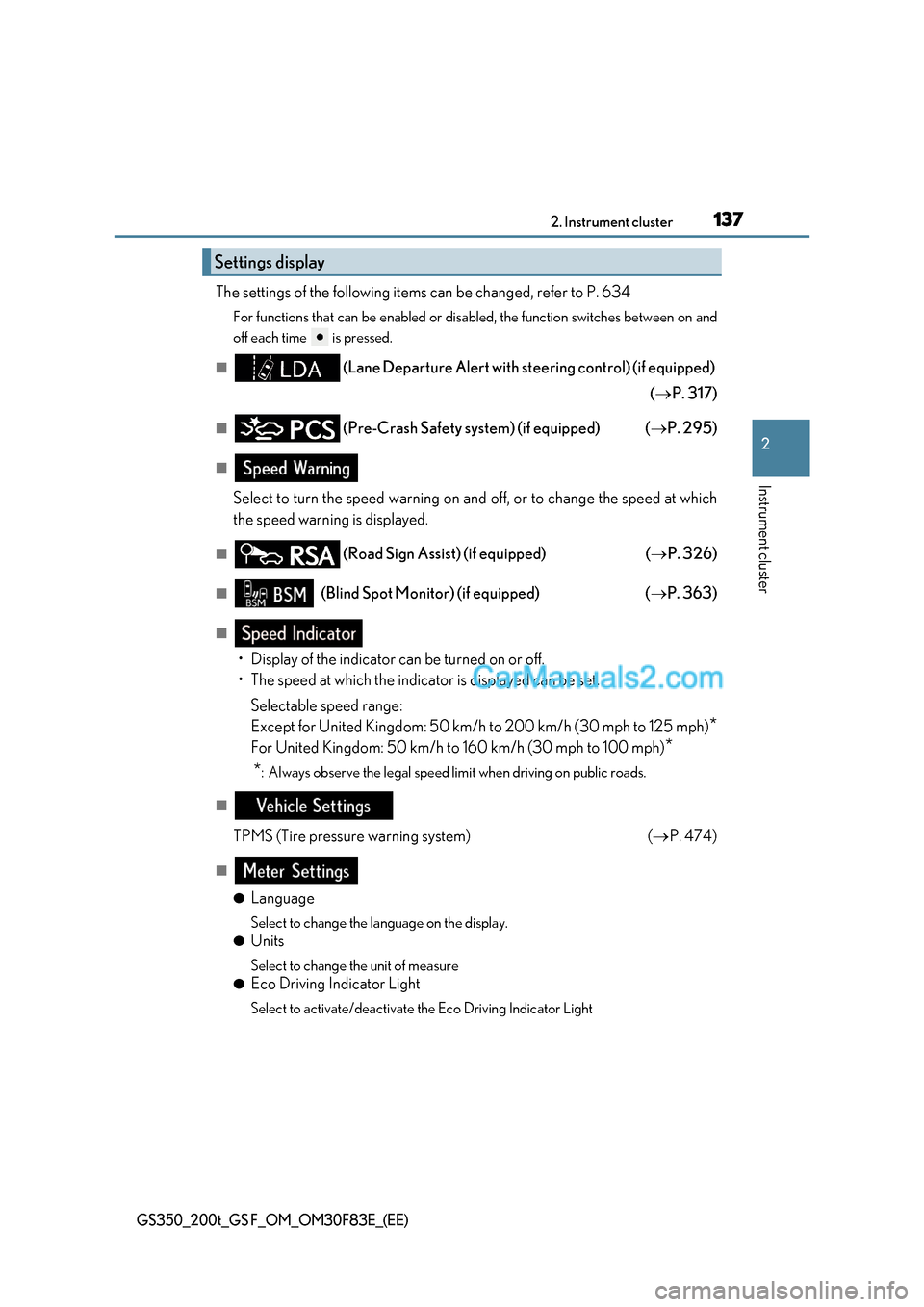 Lexus GS350 2017  Owners Manual 137
2. Instrument cluster
2
Instrument cluster
GS350_200t_GS F_OM_OM30F83E_(EE)
The settings of the following items can be changed, refer to P. 634
For functions that can be enabled or disabled, the f